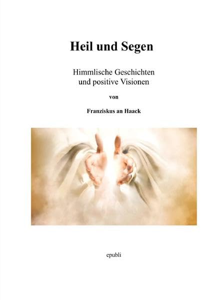 Heil und Segen: Himmlische Geschichten und positive Visonen Horror & Mystery