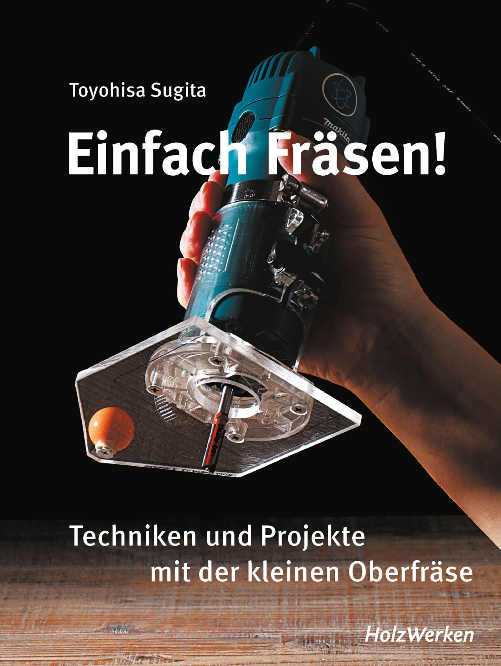 Einfach fräsen!: Techniken und Projekte mit der kleinen Oberfräse Hobbies & Crafts
