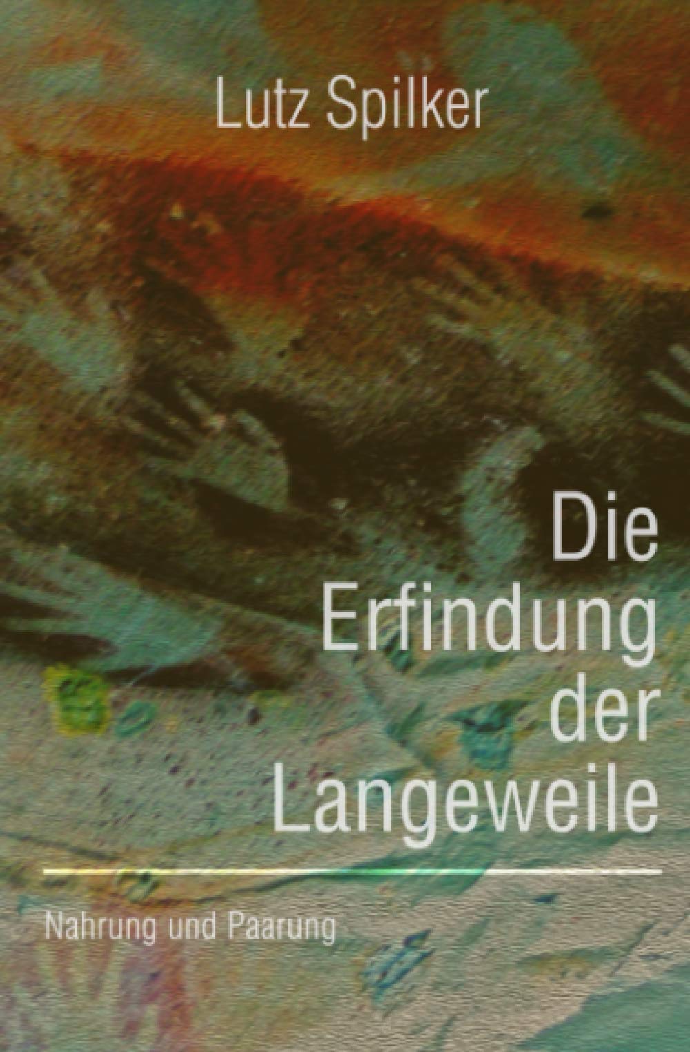 Die Erfindung der Langeweile: Nahrung und Paarung Philosophy