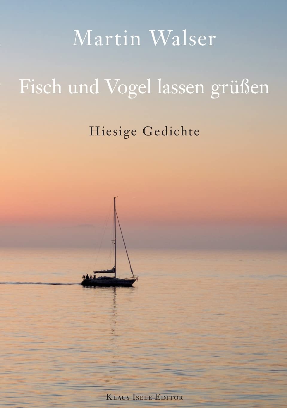 Fisch und Vogel lassen grüßen: Hiesige Gedichte Poetry