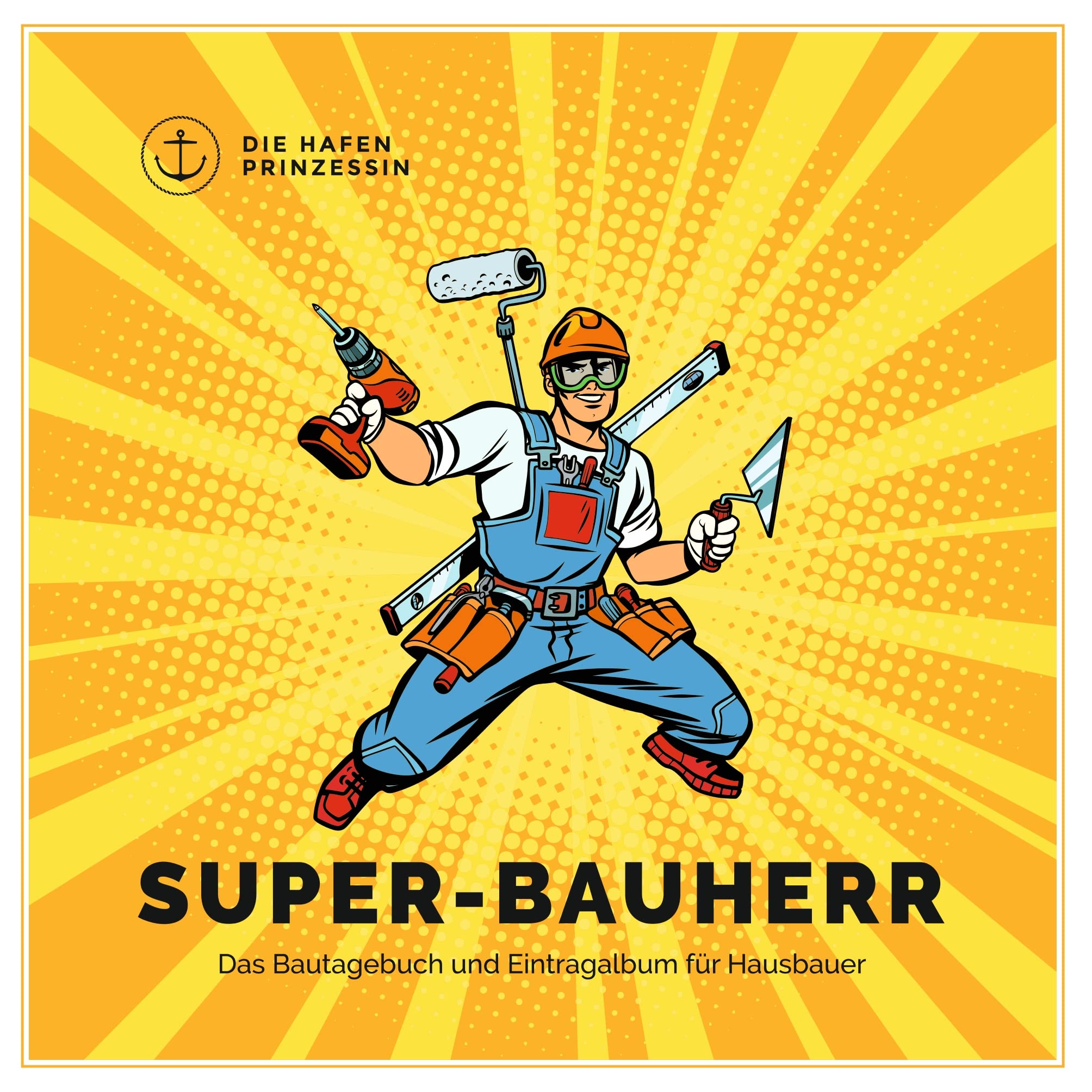 Super-Bauherr: Das Bautagebuch und Eintragalbum für Hausbauer Home & Household