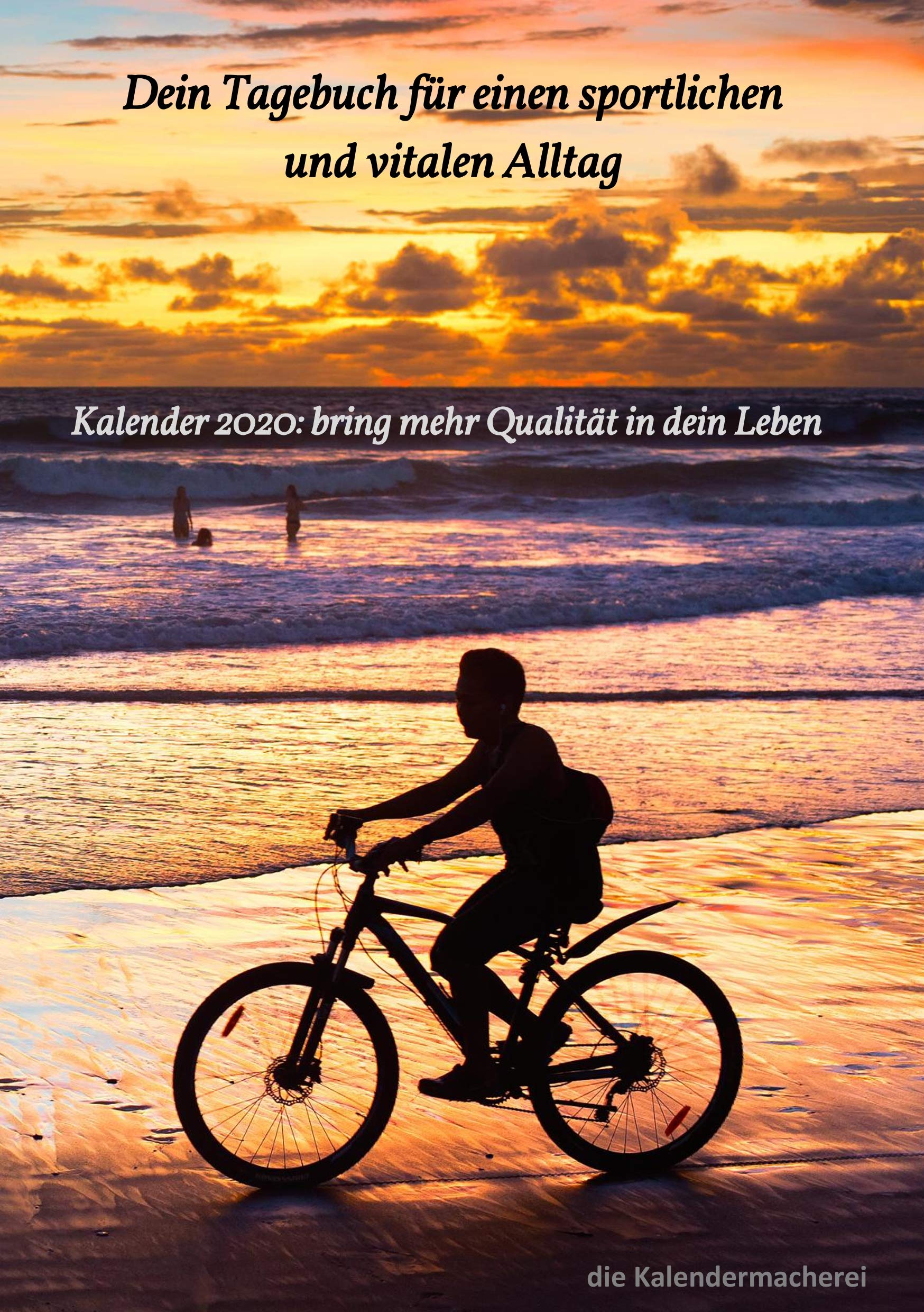 Dein Tagebuch für einen sportlichen und vitalen Alltag: Kalender 2020: bring mehr Qualität in dein Leben Health, Nutrition & Fitness