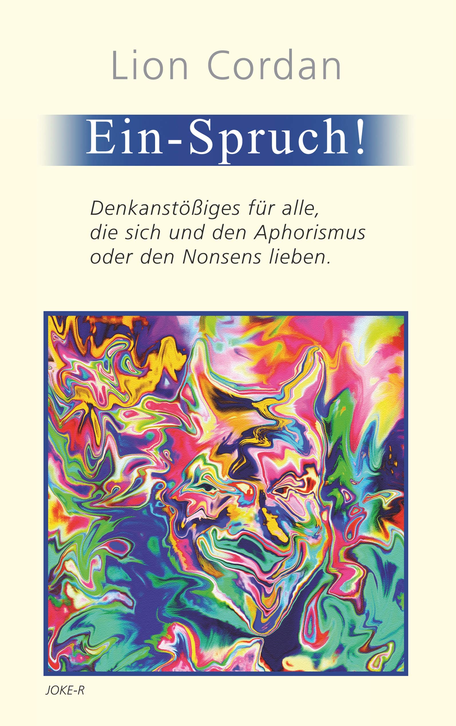 Ein-Spruch!: Denkanstößiges für alle, die sich und den Aphorismus oder den Nonsens lieben. Contemporary literature