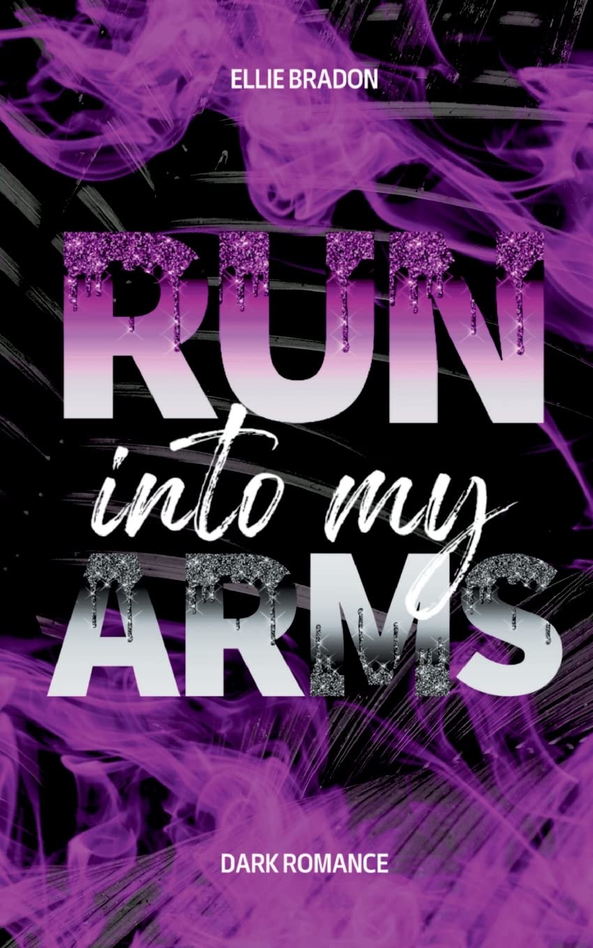 RUN into my arms: Ein dunkler Liebesroman (RUN - Ein dunkler Liebesroman) Contemporary literature