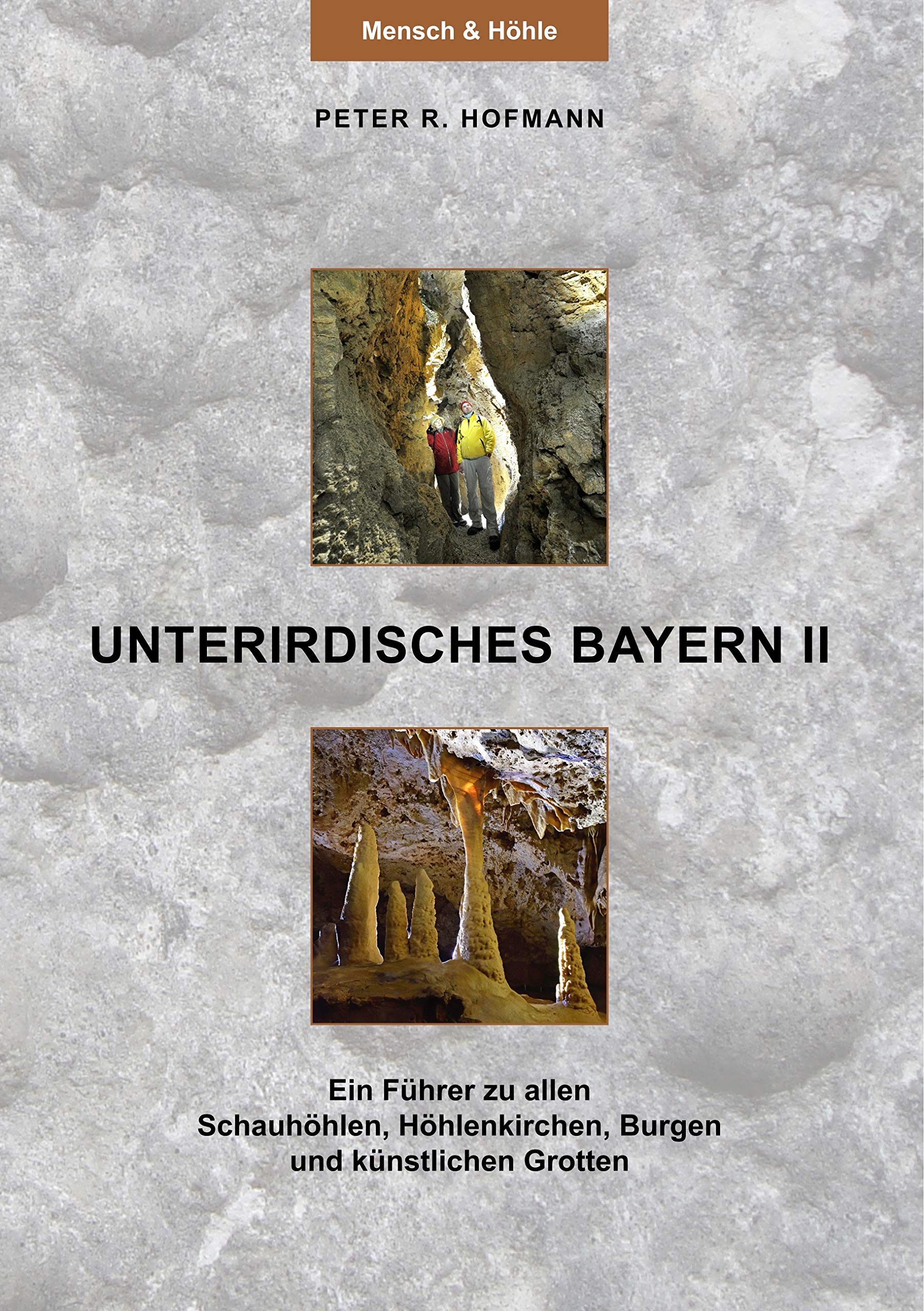 Unterirdisches Bayern II: Ein Führer zu allen Schauhöhlen, Höhlenkirchen, Burgen und künstlichen Grotten Leisure, Home & Garden