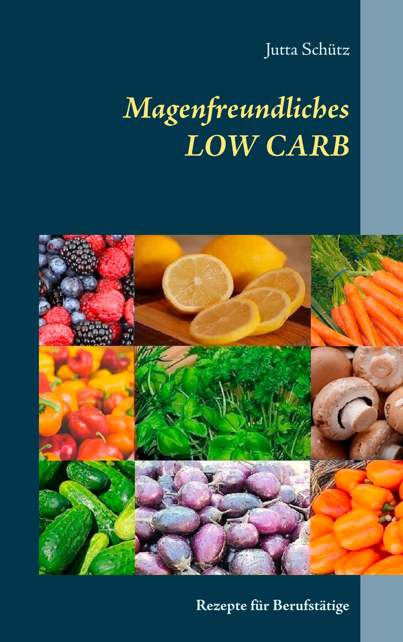 Magenfreundliches LOW CARB: Rezepte für Berufstätige Leisure, Home & Garden