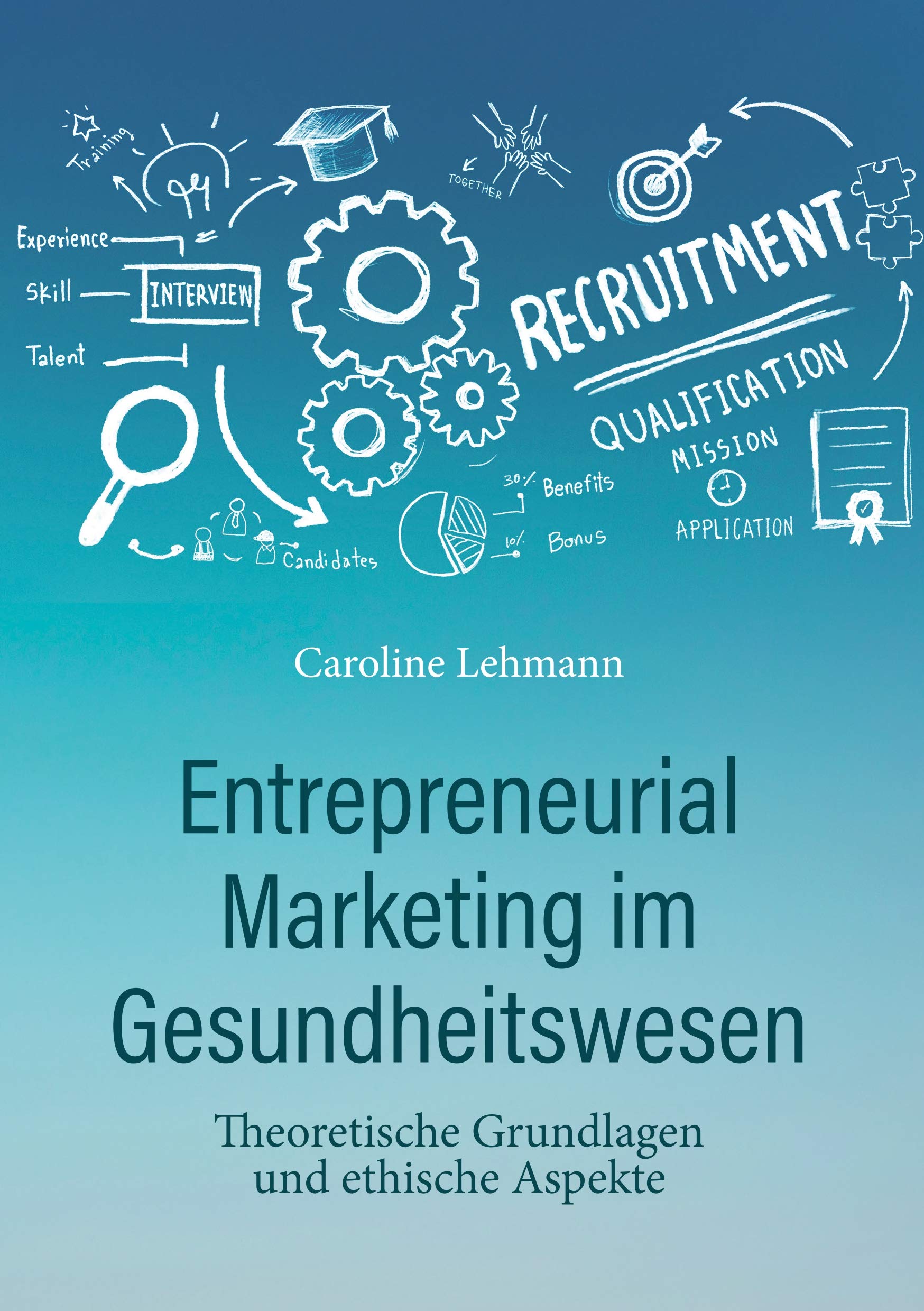 Entrepreneurial Marketing im Gesundheitswesen: Theoretische Grundlagen und ethische Aspekte Medicine