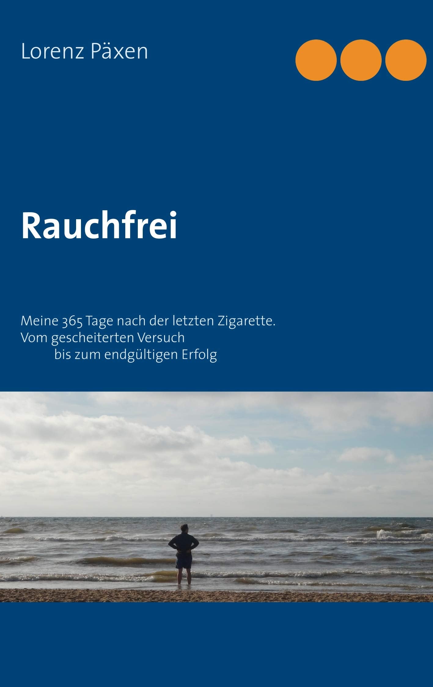 Rauchfrei: Meine 365 Tage nach der letzten Zigarette. Vom gescheitertenVersuch bis zum endgültigen Erfolg Health, Nutrition & Fitness