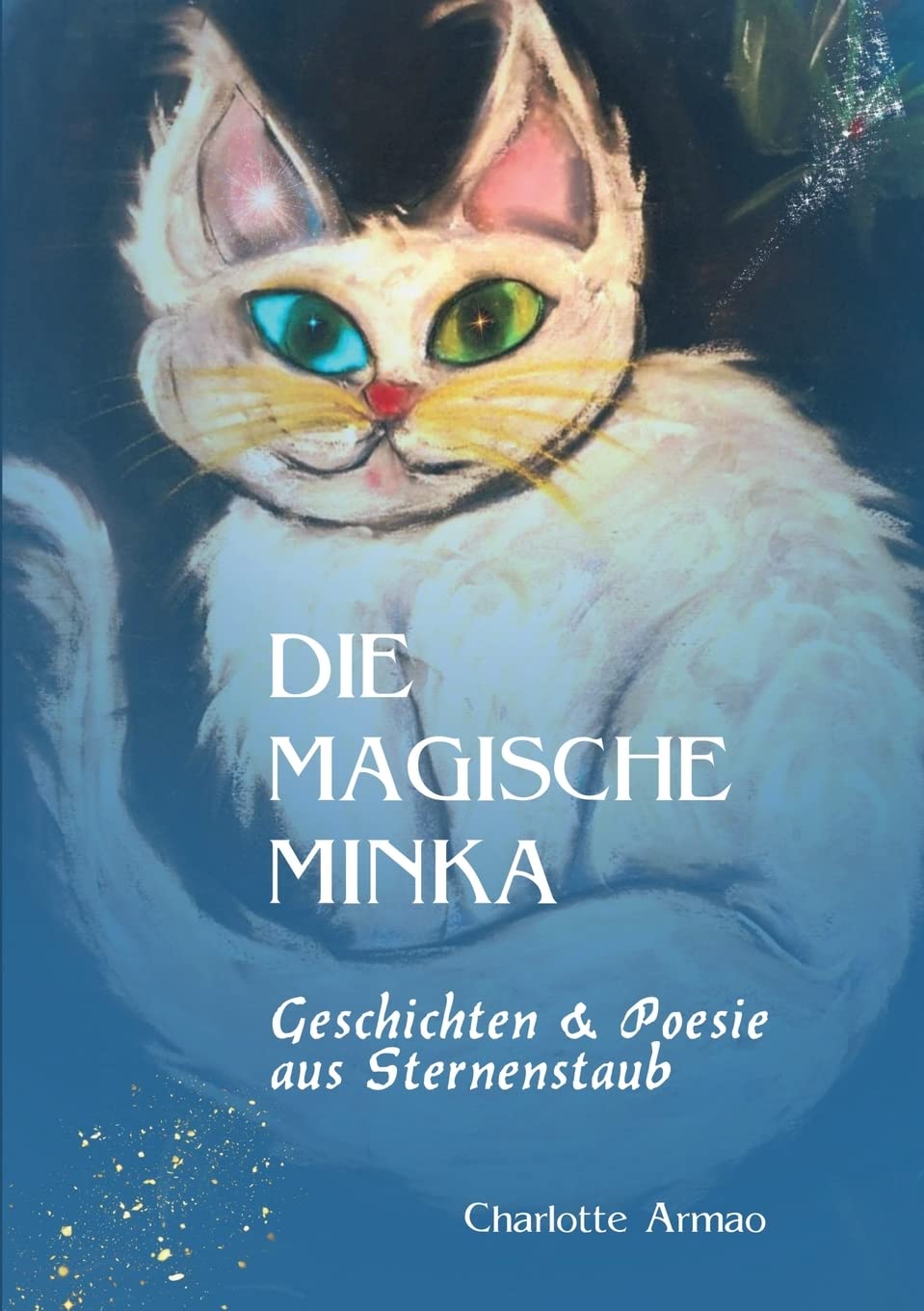 Die magische Minka: Geschichten und Poesie aus Sternenstaub Historical Fiction