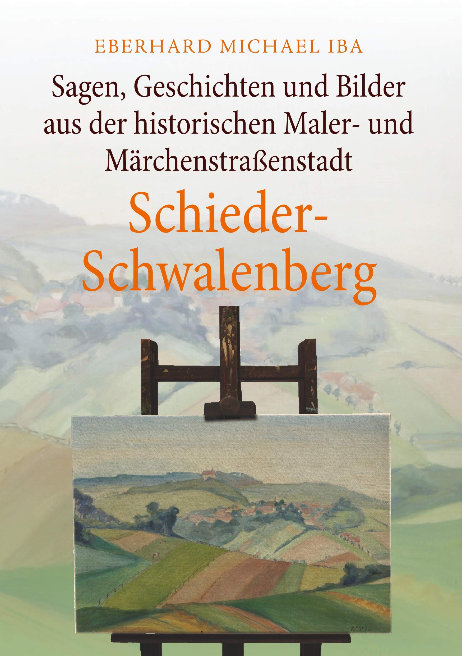 Sagen, Geschichten und Bilder aus der historischen Maler- und Märchenstraßenstadt Schieder-Schwalenberg Fairy Tales & Legends