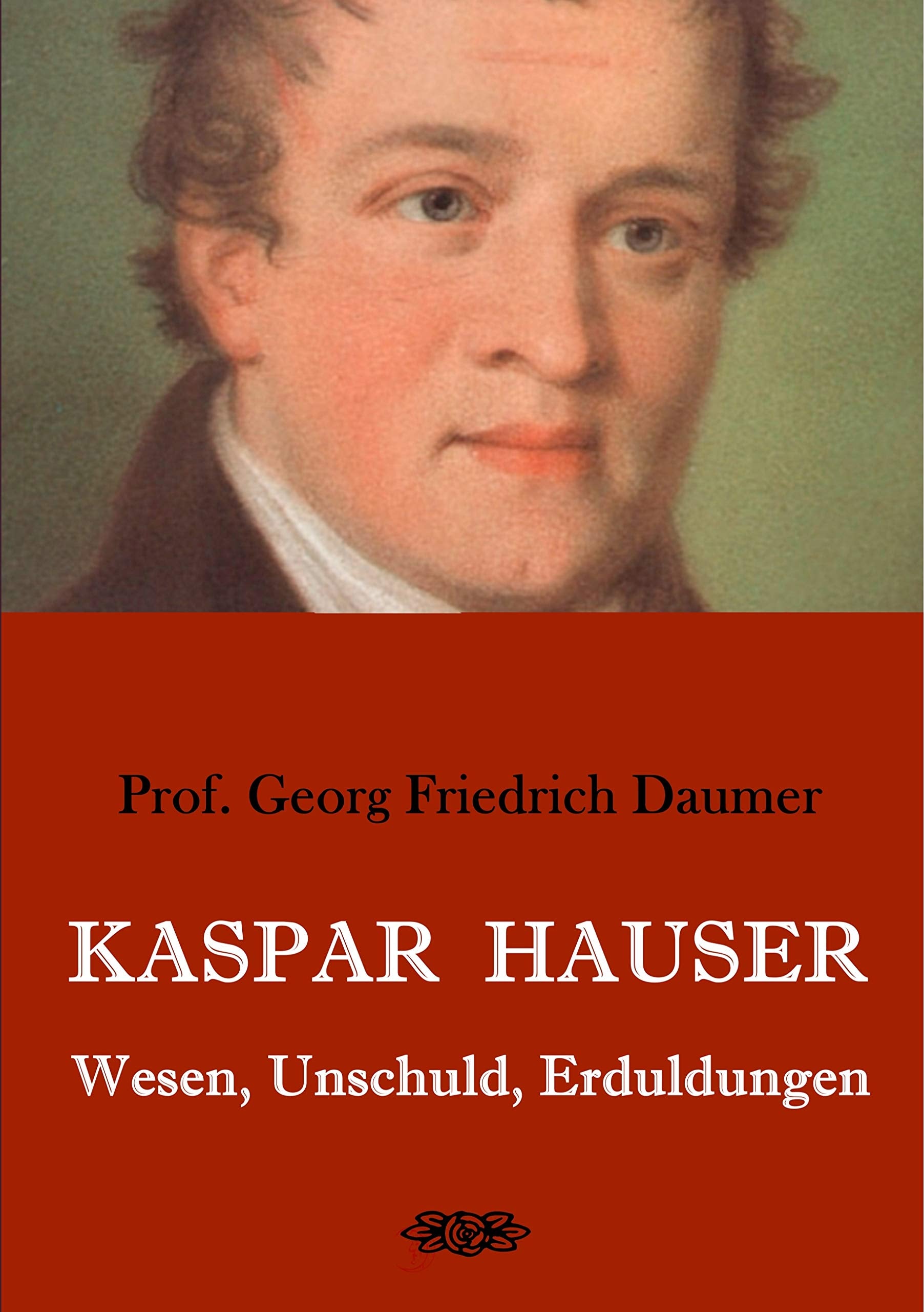 Kaspar Hauser - Wesen, Unschuld, Erduldungen Politics & Society
