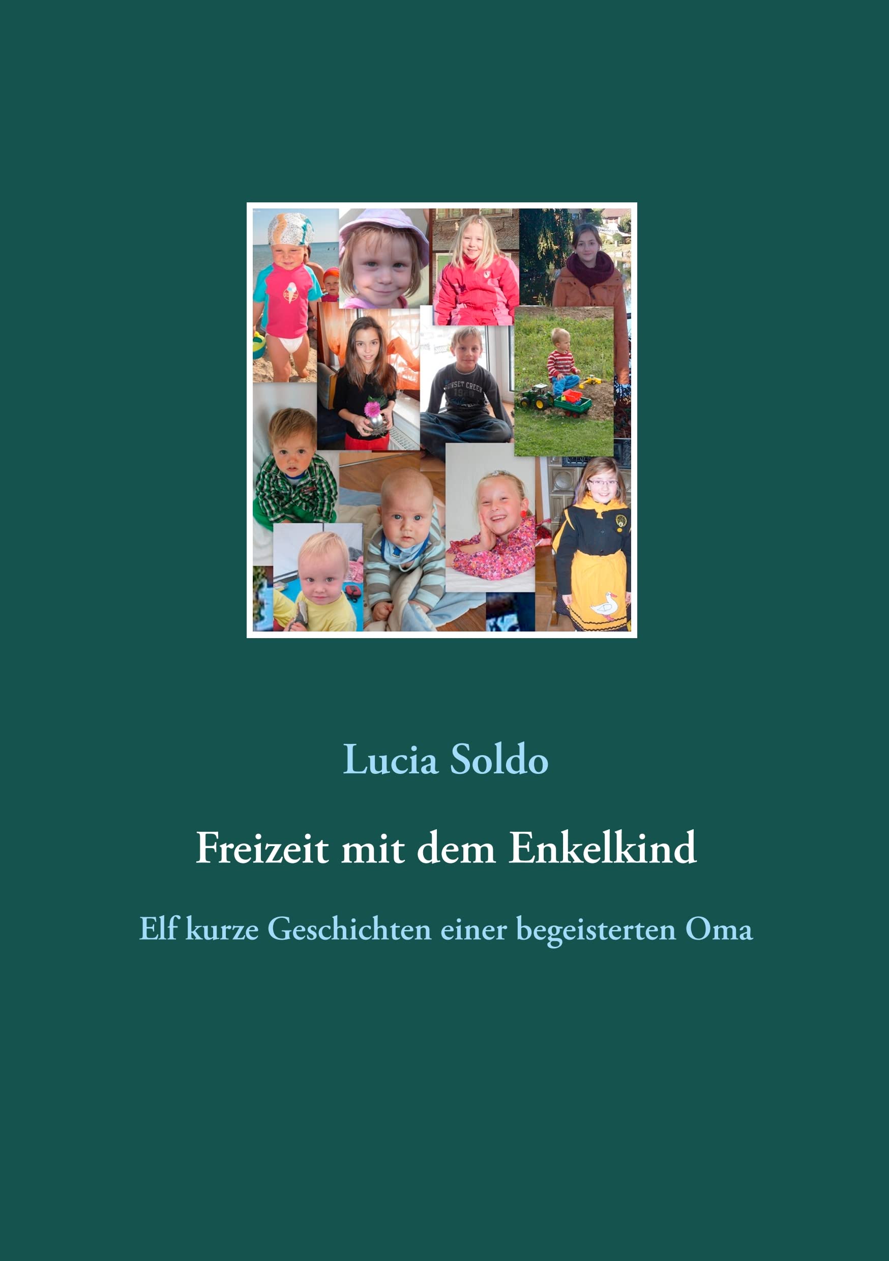 Freizeit mit dem Enkelkind: Elf kurze Geschichten einer begeisterten Oma Contemporary literature