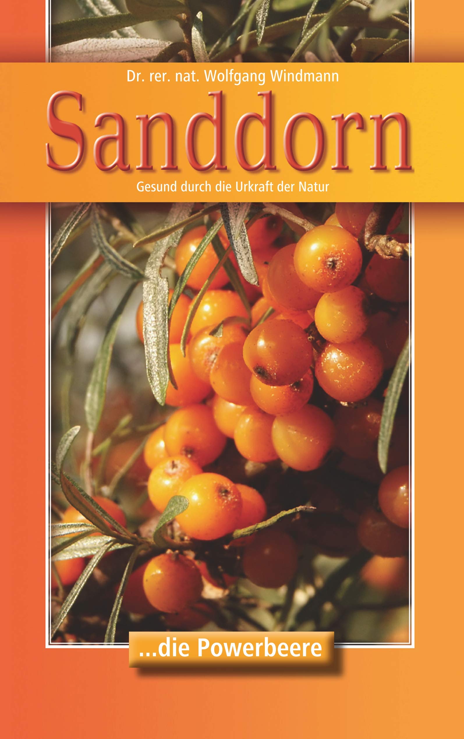 Sanddorn: Gesund durch die Urkraft der Natur Natural Sciences