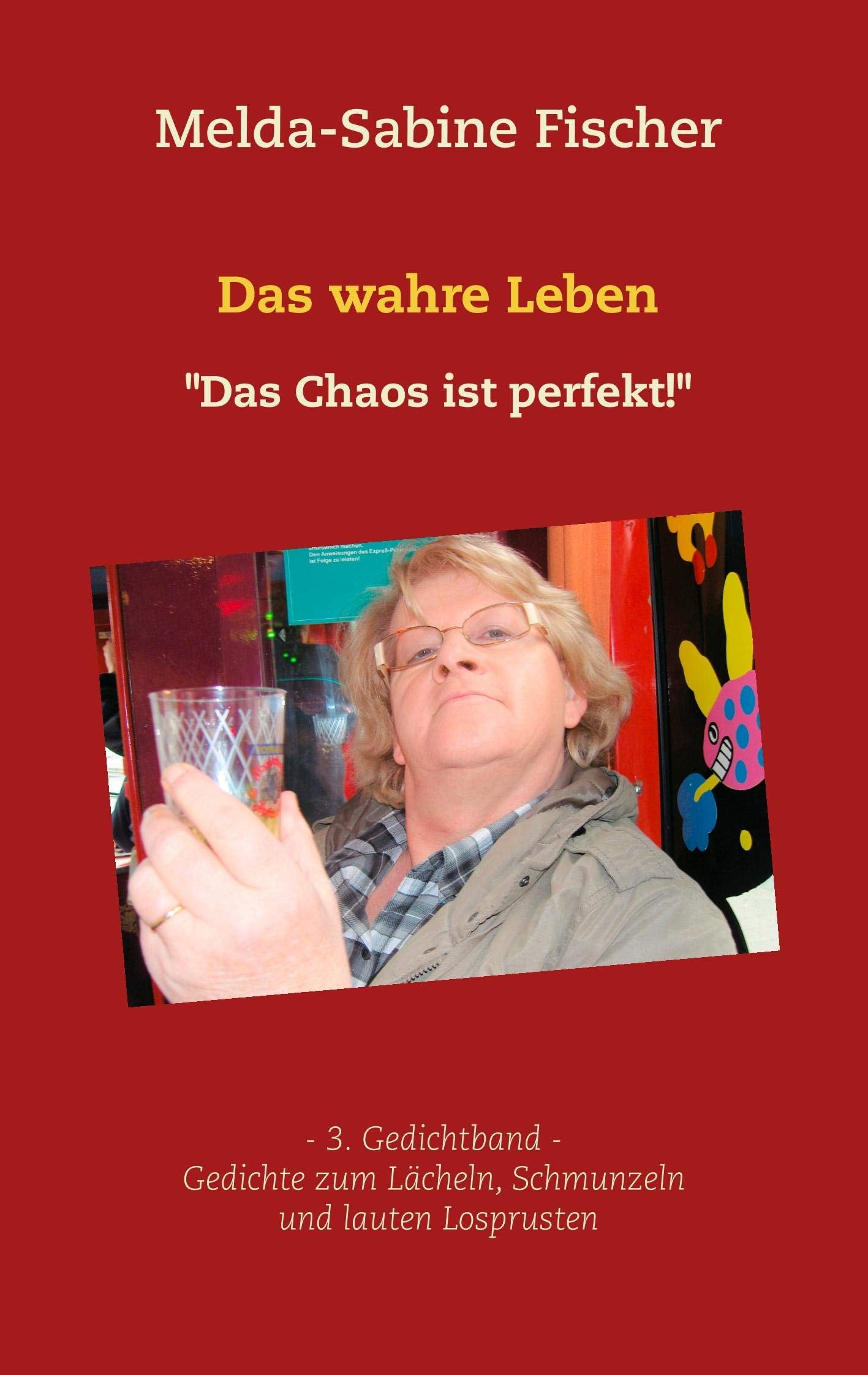 Das wahre Leben: "Das Chaos ist perfekt" Poetry