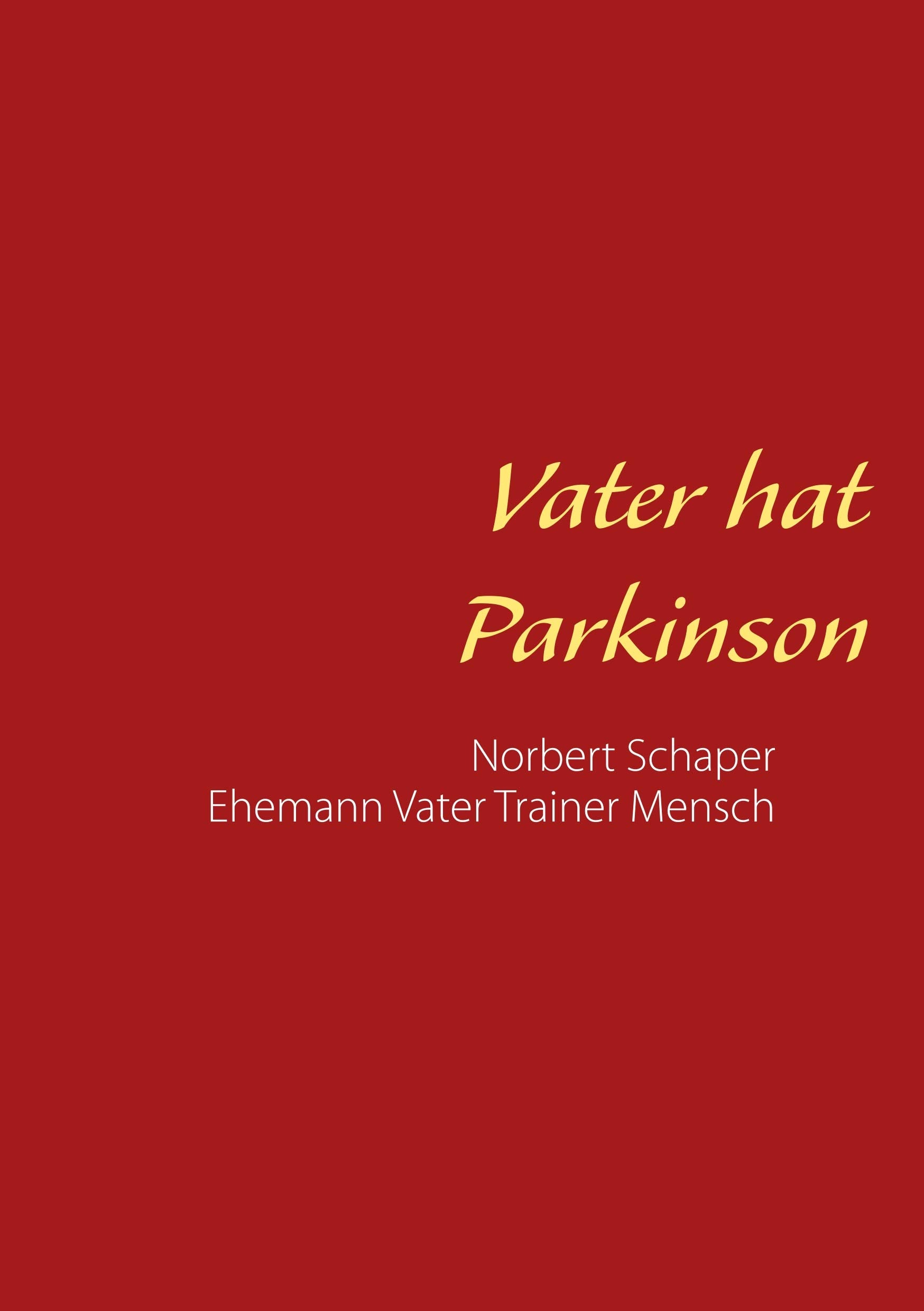 Vater hat Parkinson: Norbert Schaper Ehemann Vater Trainer Mensch Lifestyle