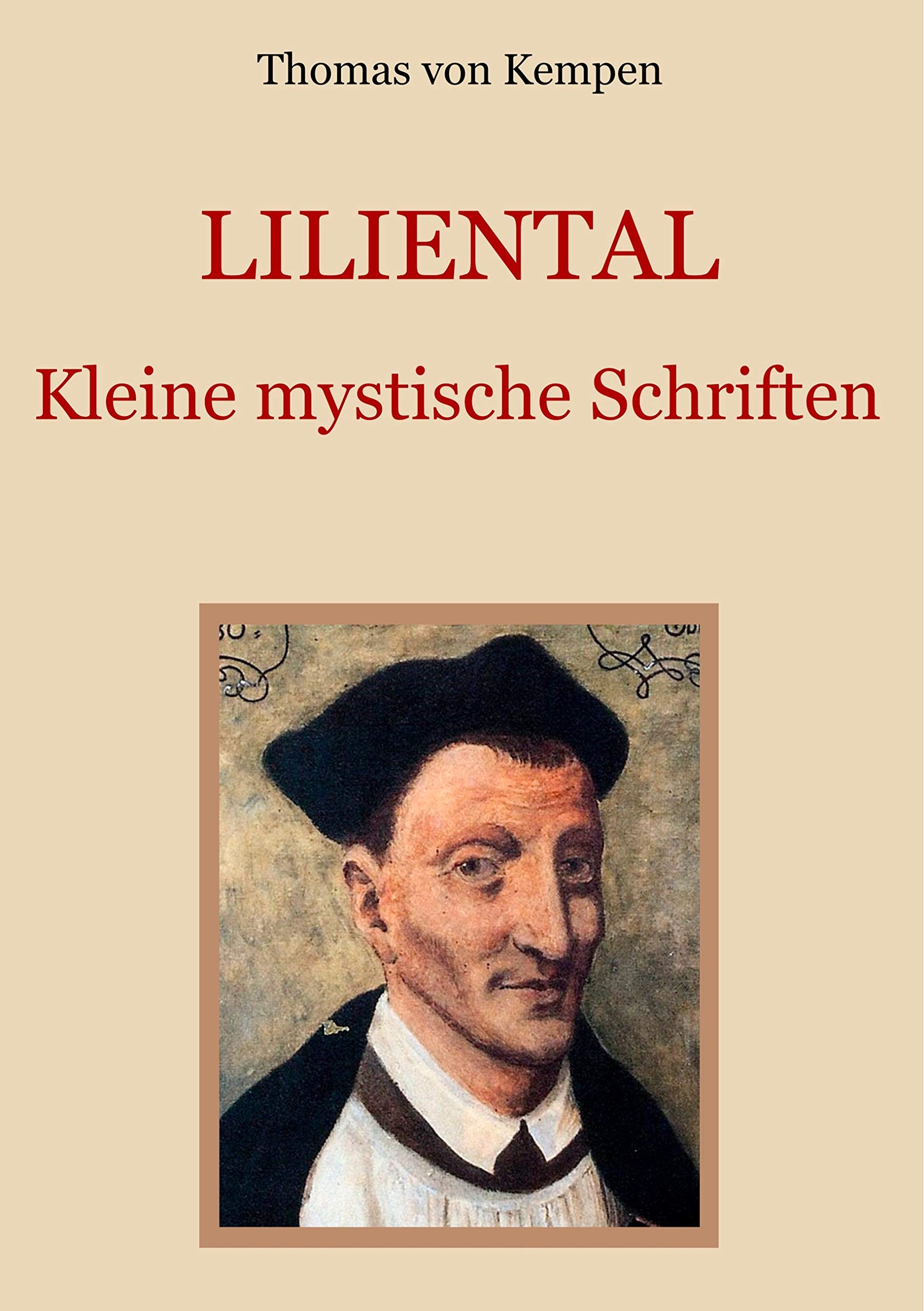 Liliental - Kleine mystische Schriften (Schätze der christlichen Literatur) Religion & Esotericism