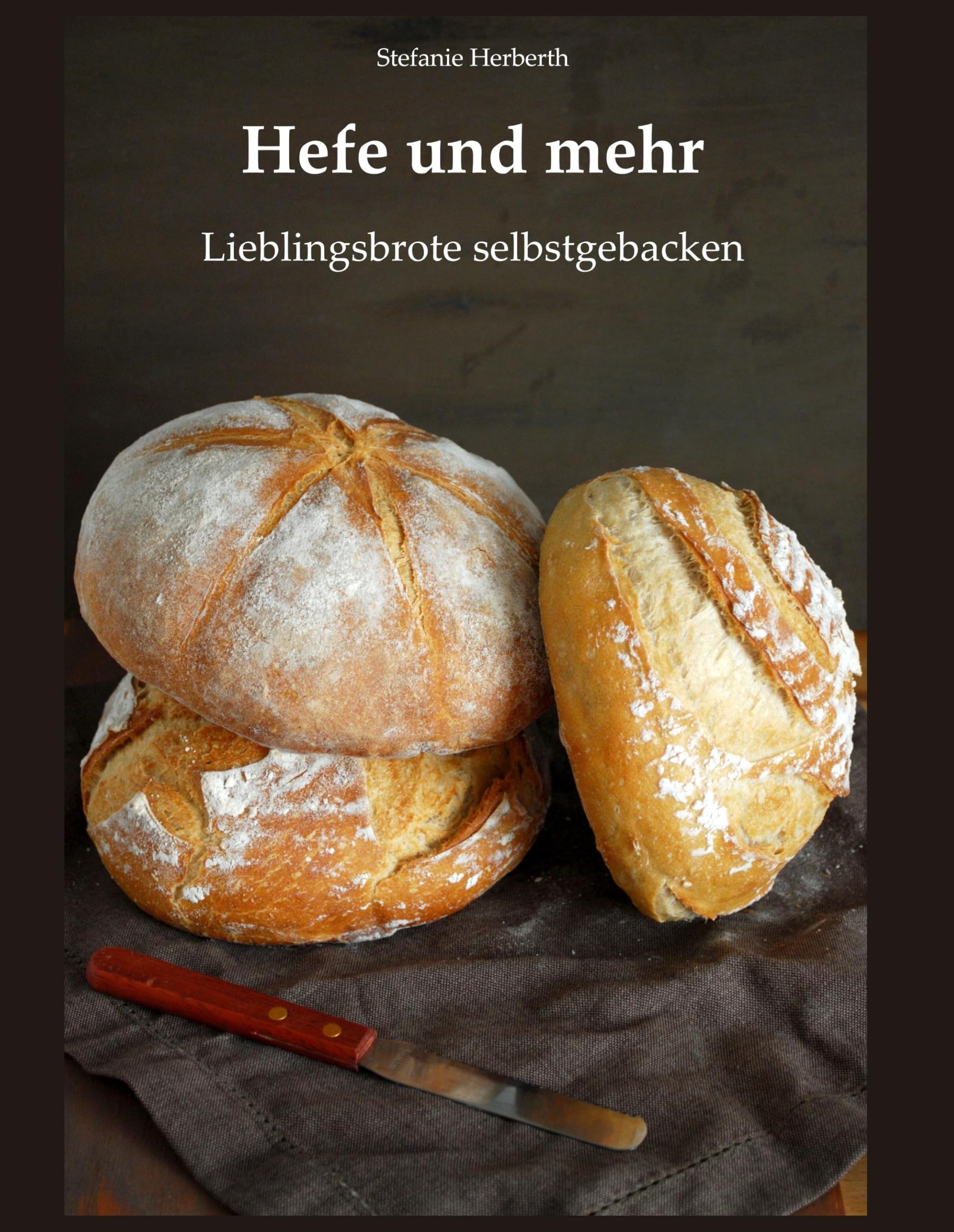 Hefe und mehr: Lieblingsbrote selbstgebacken Leisure, Home & Garden