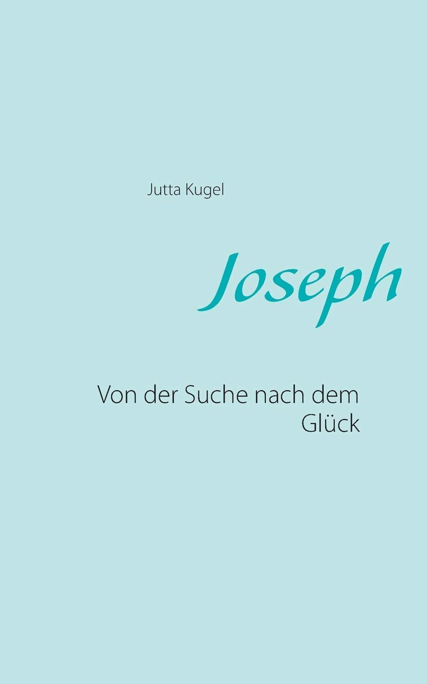 Joseph: Von der Suche nach dem Glück Historical Fiction