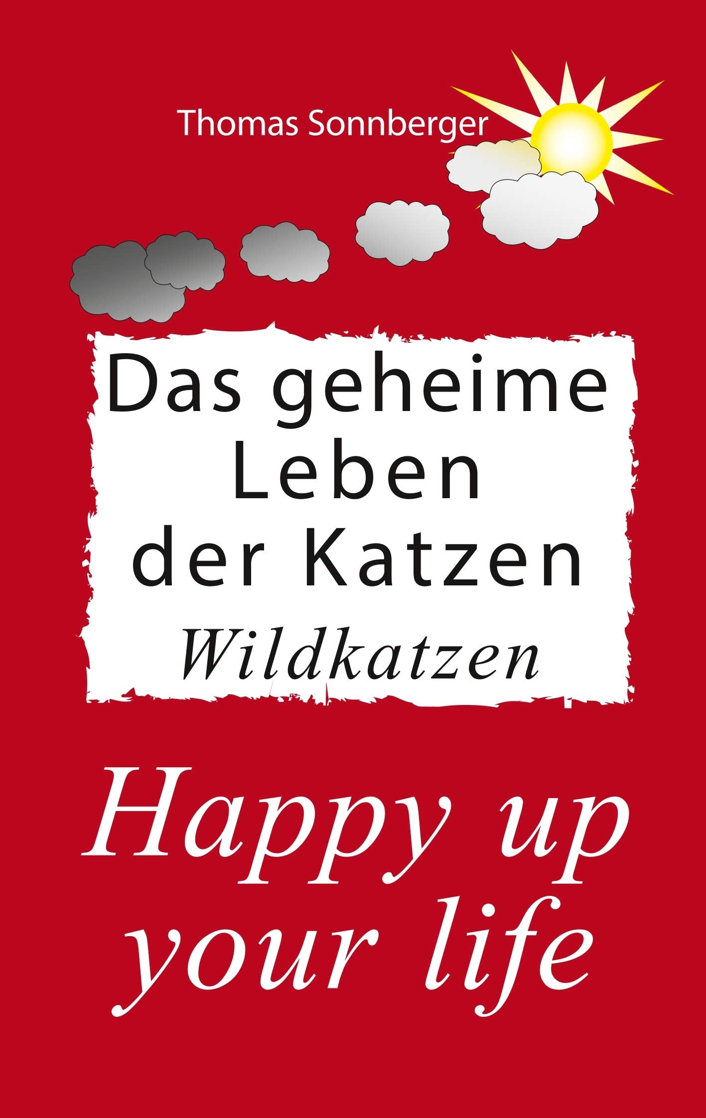 Das geheime Leben der Katzen, Wildkatzen: Happy up your life (Emotionen/ Selbstorganisation) Medicine
