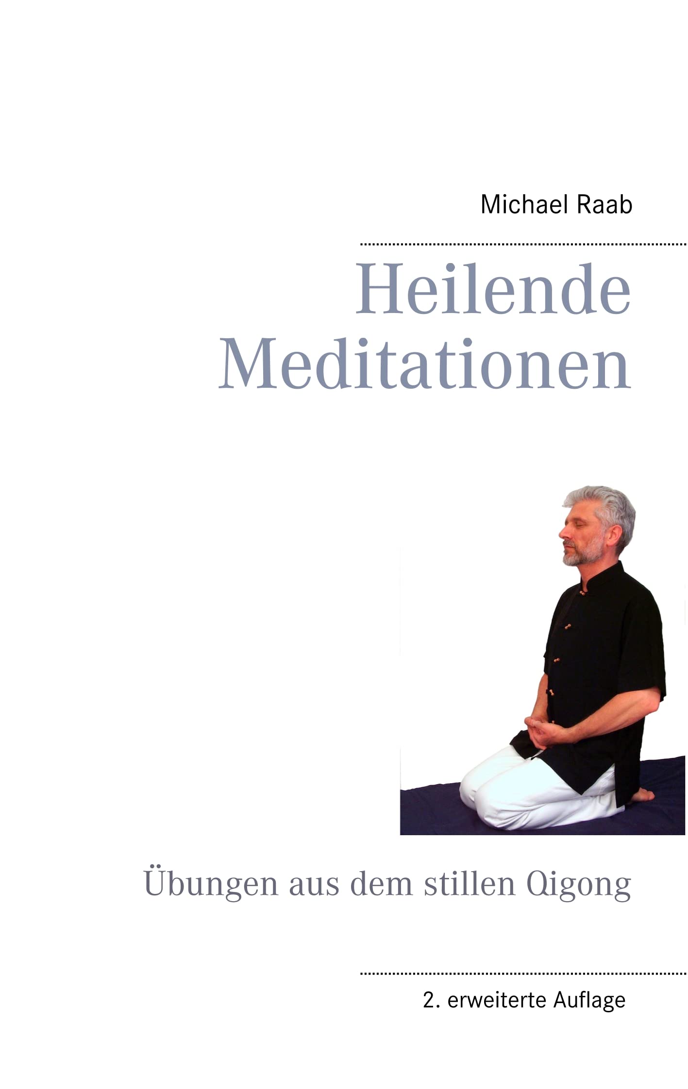 Heilende Meditationen: Übungen aus dem stillen Qigong Philosophy