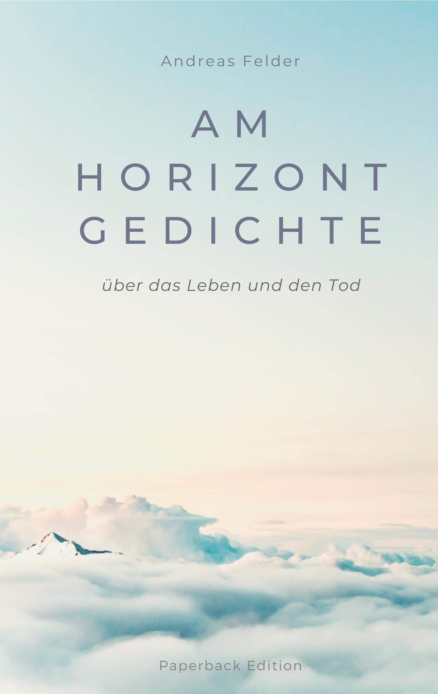 Am Horizont Gedichte: Über das Leben und den Tod Poetry