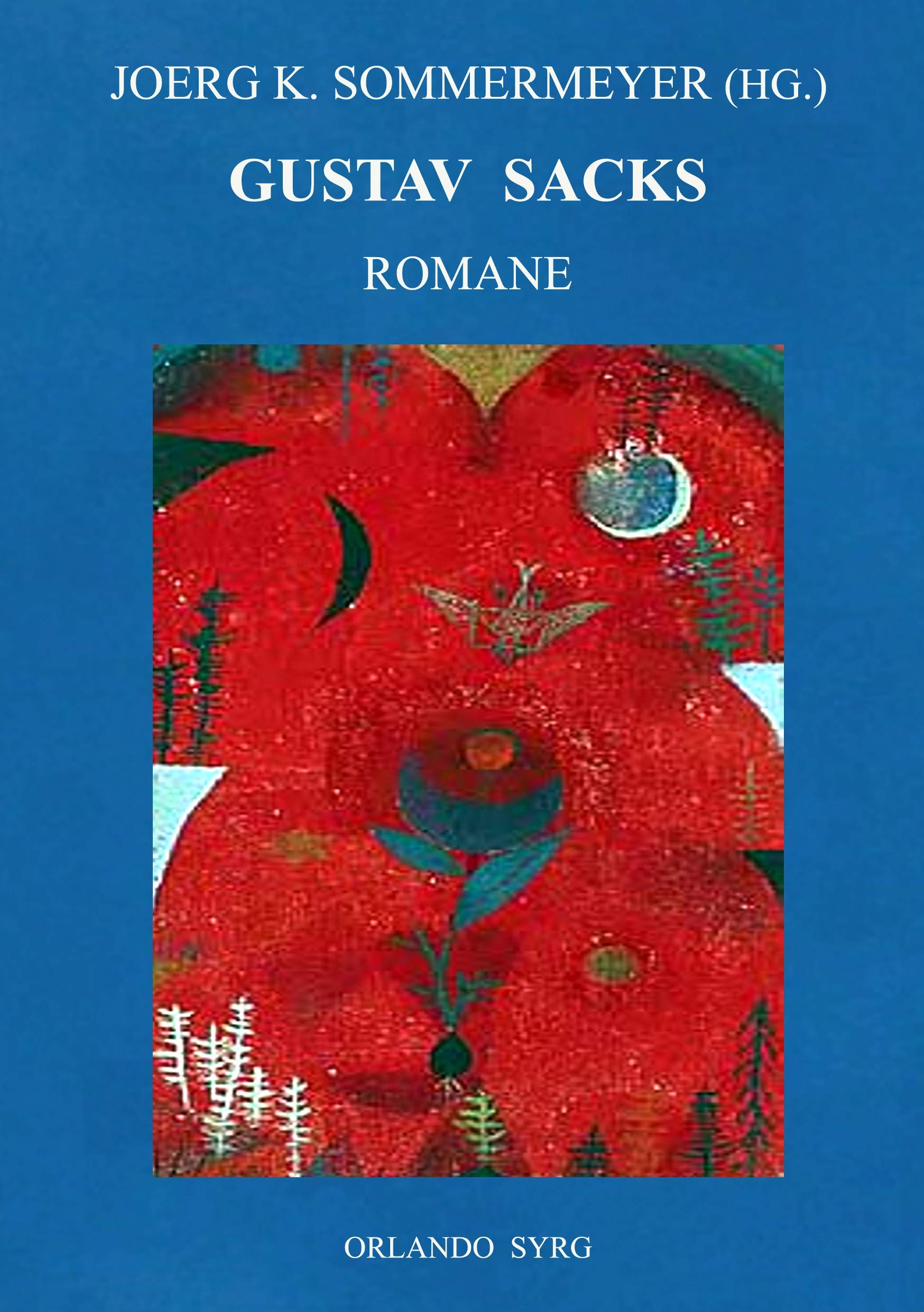 Gustav Sacks Romane: Ein verbummelter Student, Paralyse, Ein Namenloser (Orlando Syrg Taschenbuch: ORSYTA) Contemporary literature