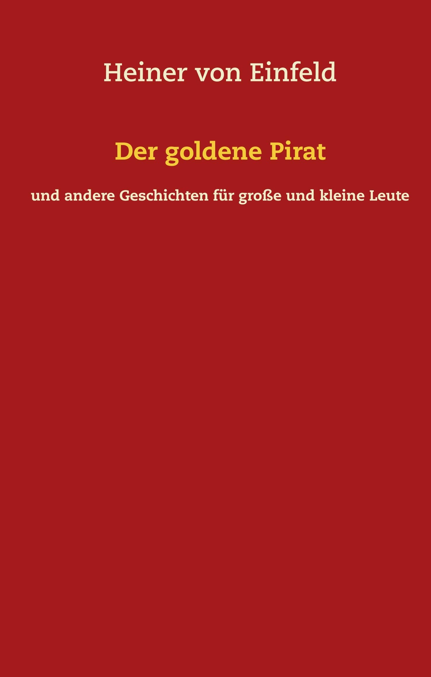 Der goldene Pirat: und andere Geschichten für große und kleine Leute Essays & Short Stories