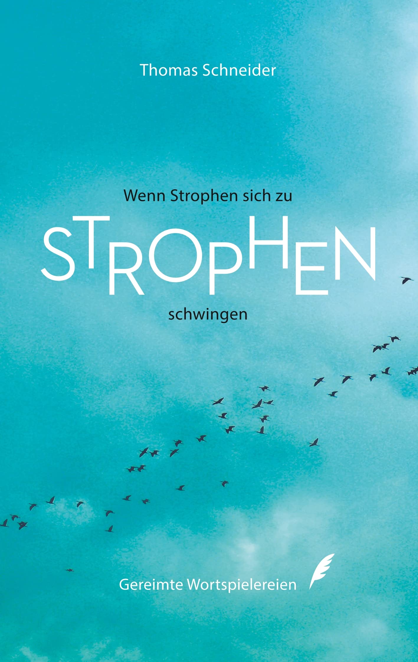 Wenn Strophen sich zu Strophen schwingen: Gereimte Wortspielereien Poetry
