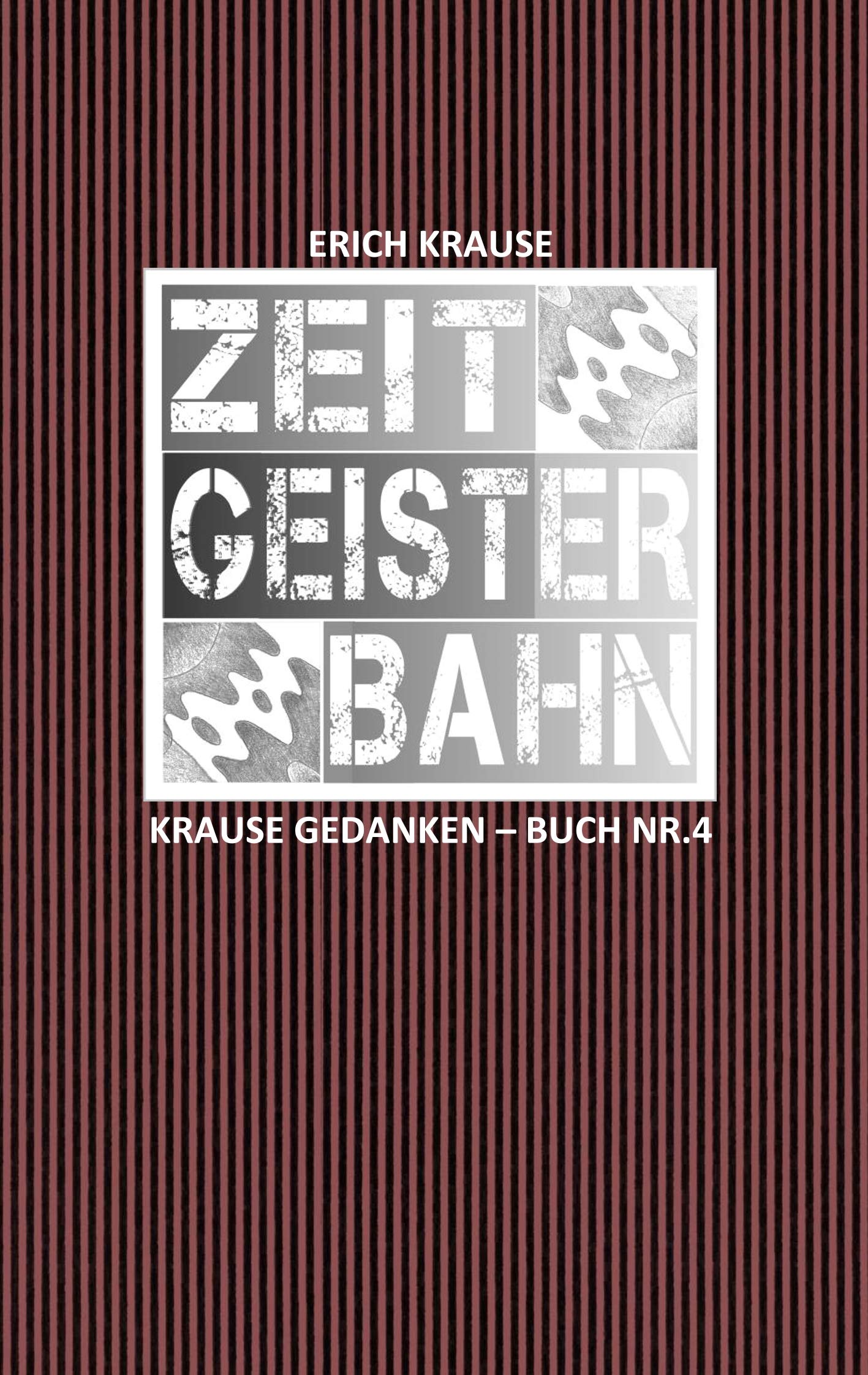 Zeitgeisterbahn: Krause Gedanken - Buch Nr. 4 Poetry
