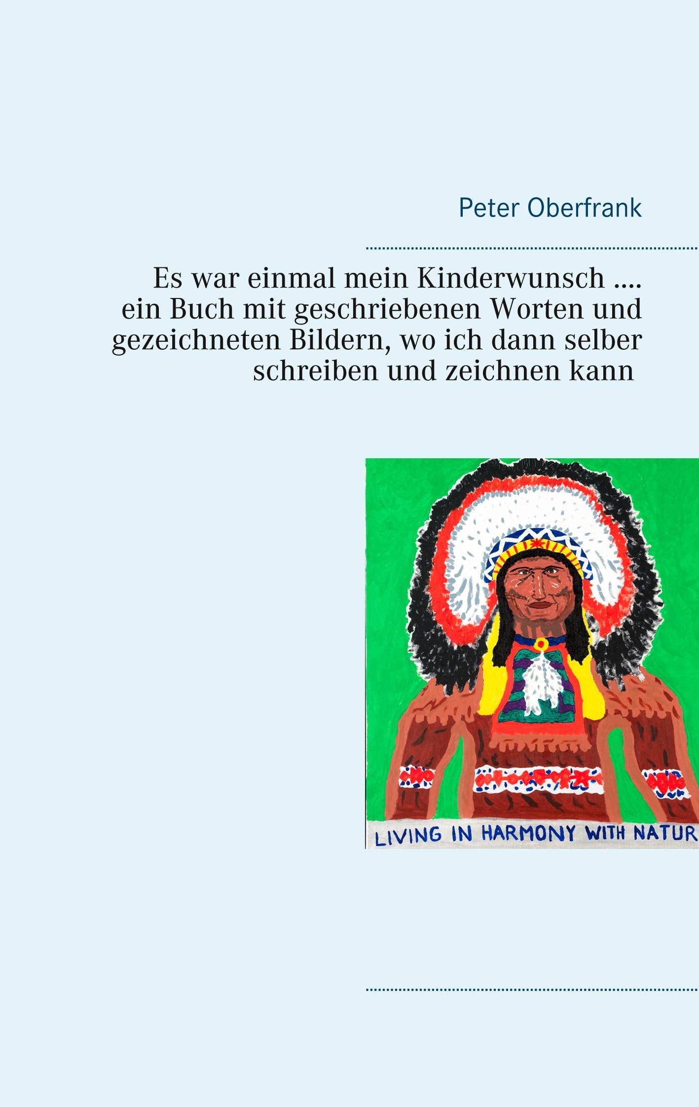 Es war einmal mein Kinderwunsch .... ein Buch mit geschriebenen Worten und gezeichneten Bildern, wo ich dann selber schreiben und zeichnen kann Fantasy & Sci-Fi