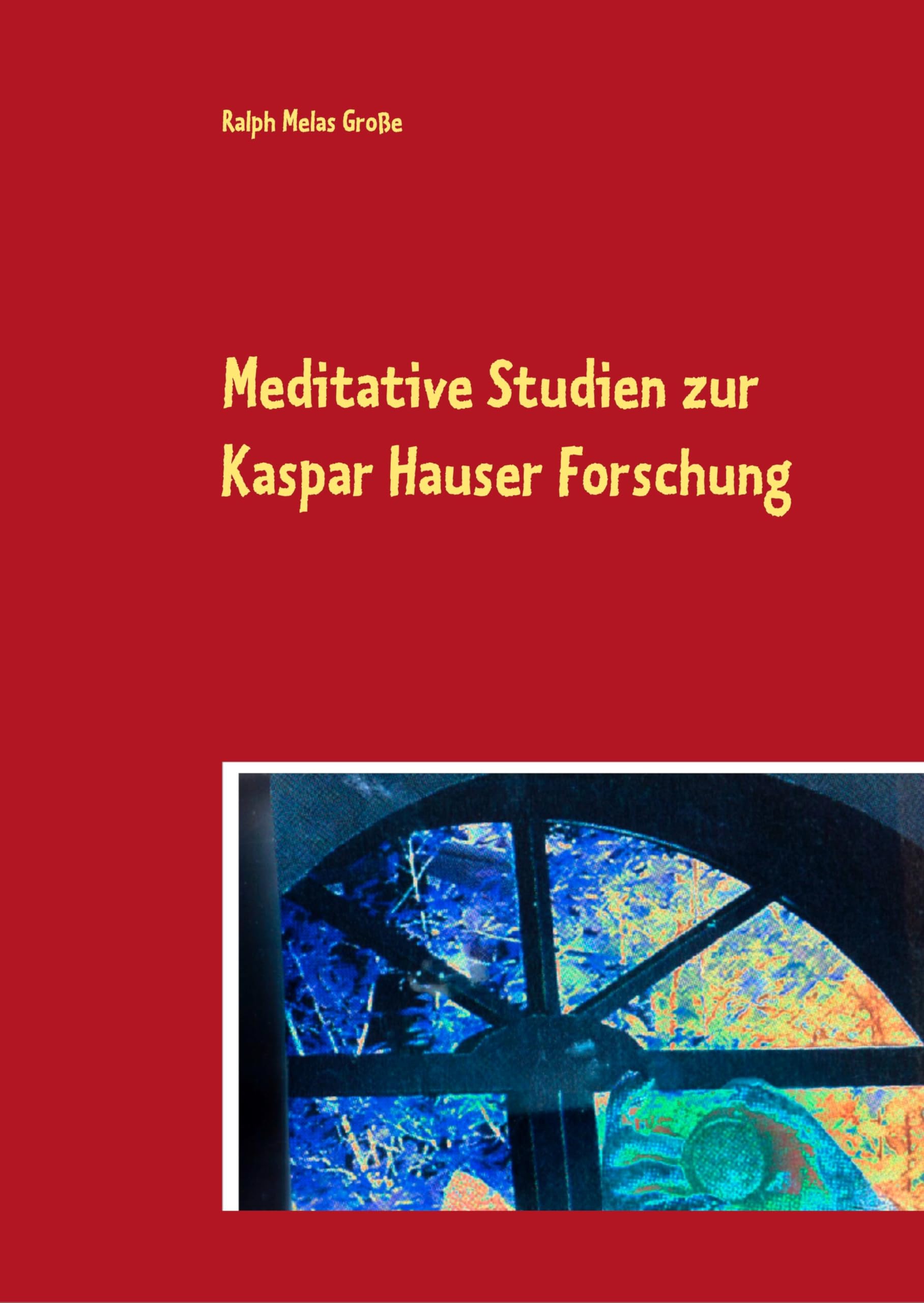 Meditative Studien zur Kaspar Hauser Forschung book