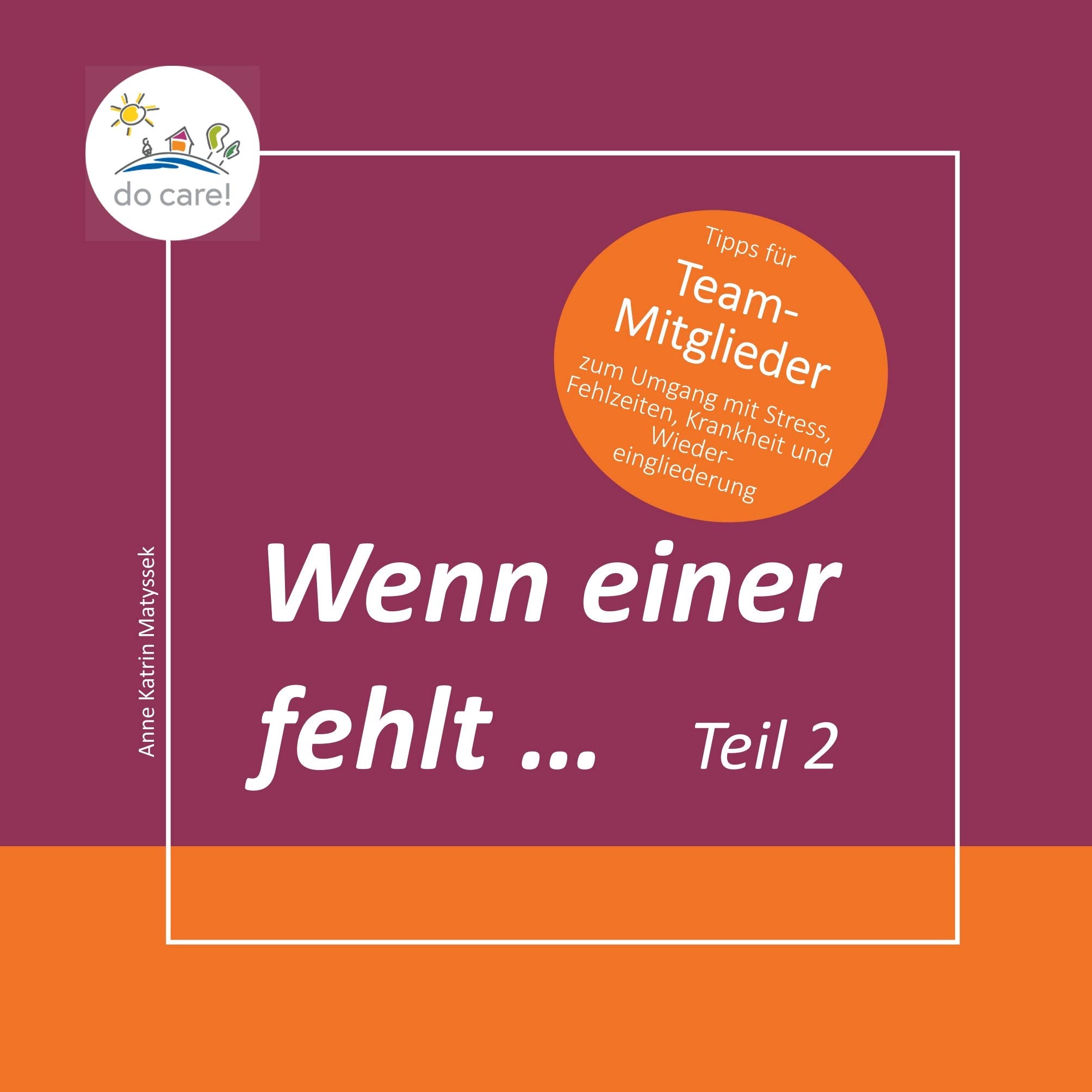 Wenn einer fehlt ... Tipps für Team-Mitglieder: zum Umgang mit Stress, Fehlzeiten, Krankheit und Wiedereingliederung Law