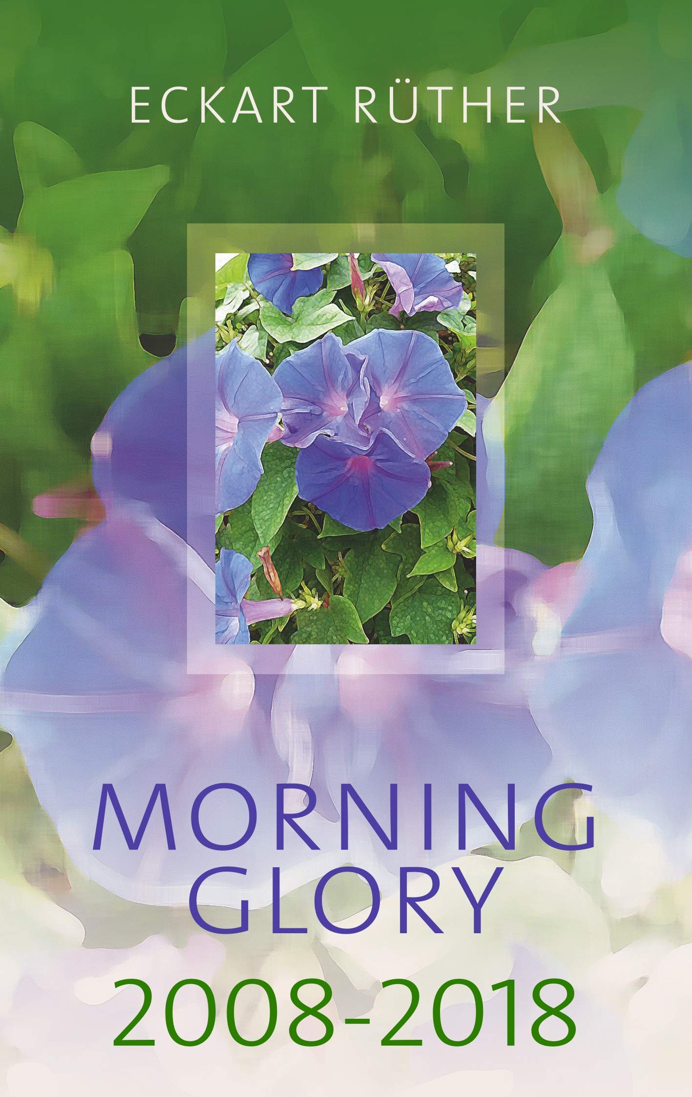 Morning Glory 2008-2018 Poetry
