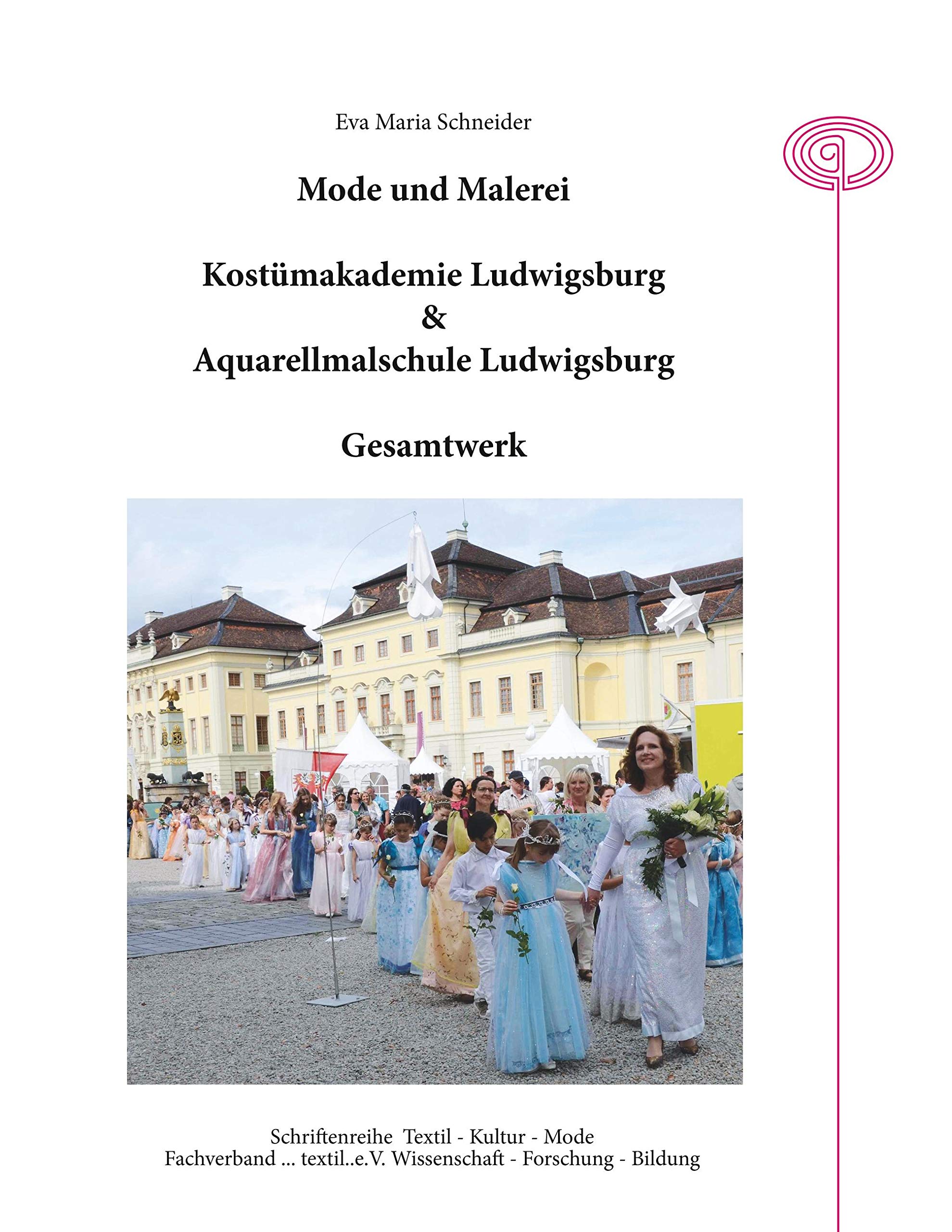 Malerei und Mode: Kostümakademie Ludwigsburg & Aquarellmalschule Ludwigsburg. Gesamtwerk. Ein Leben in Bildern. (Schriftenreihe Textil - Kultur - Mode, Band 5) Books