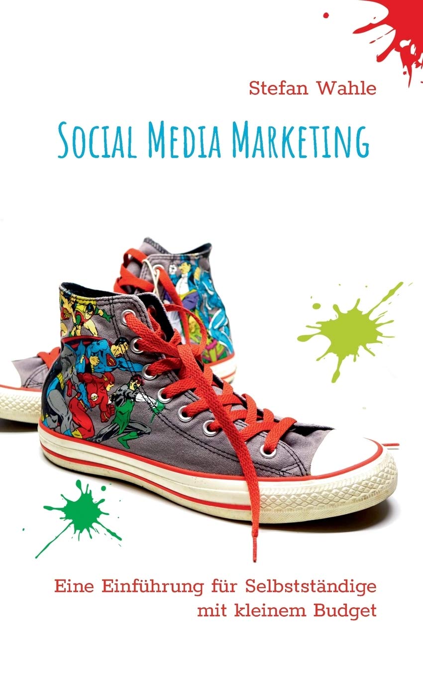 Social Media Marketing: Eine Einführung für Selbstständige mit kleinem Budget Law