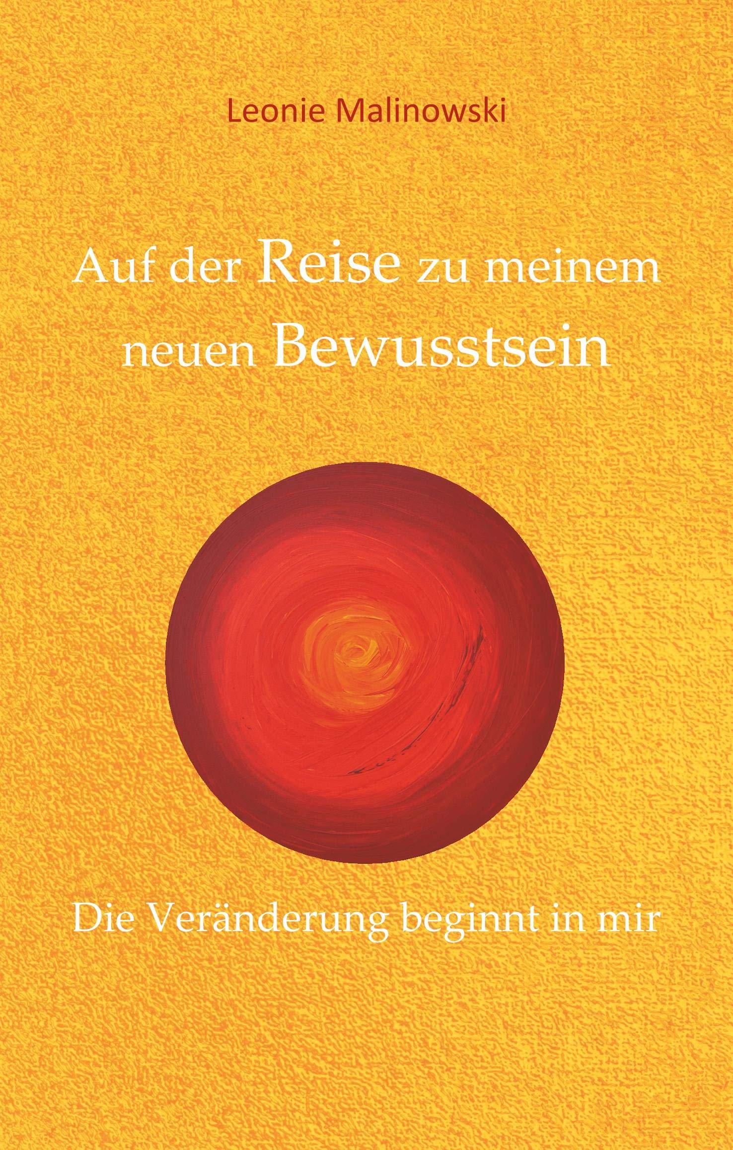 Auf der Reise zu meinem neuen Bewusstsein: Die Veränderung beginnt in mir Psychology