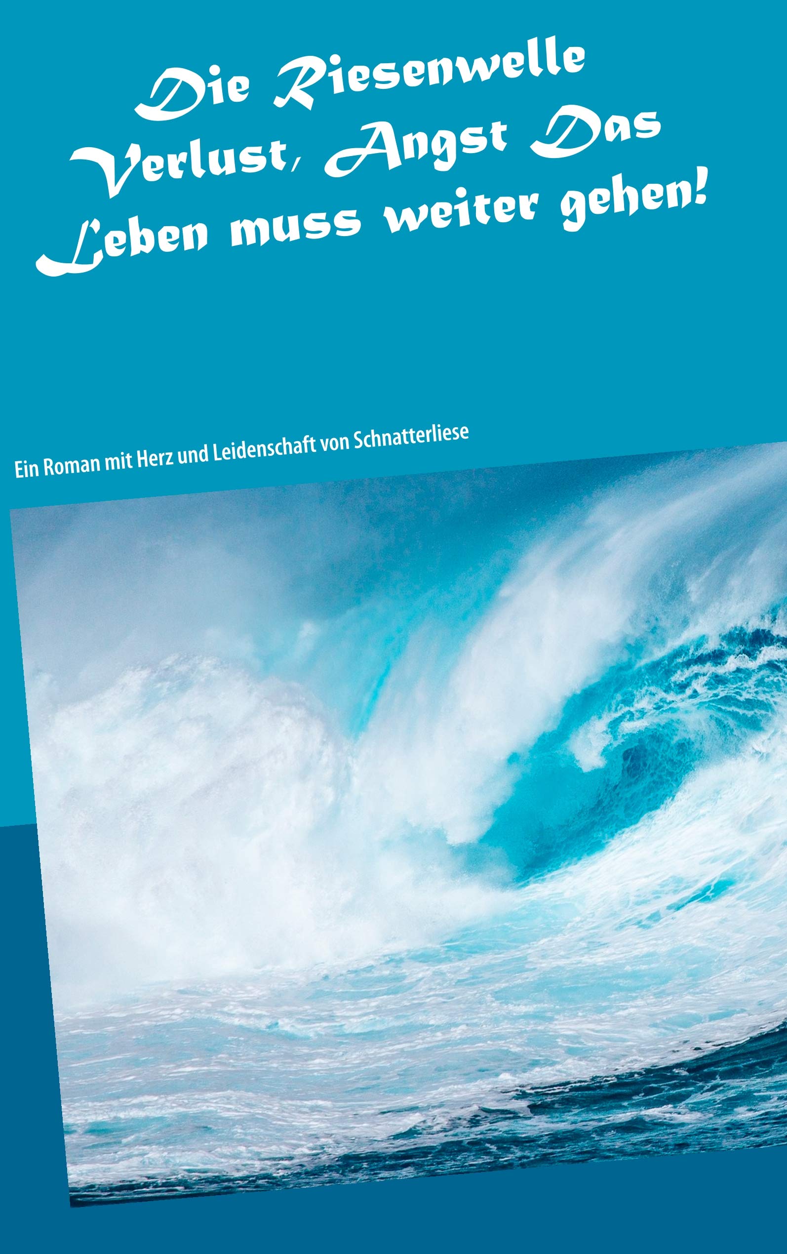 Die Riesenwelle-Verlust, Angst Das Leben muss weitergehen! Contemporary literature
