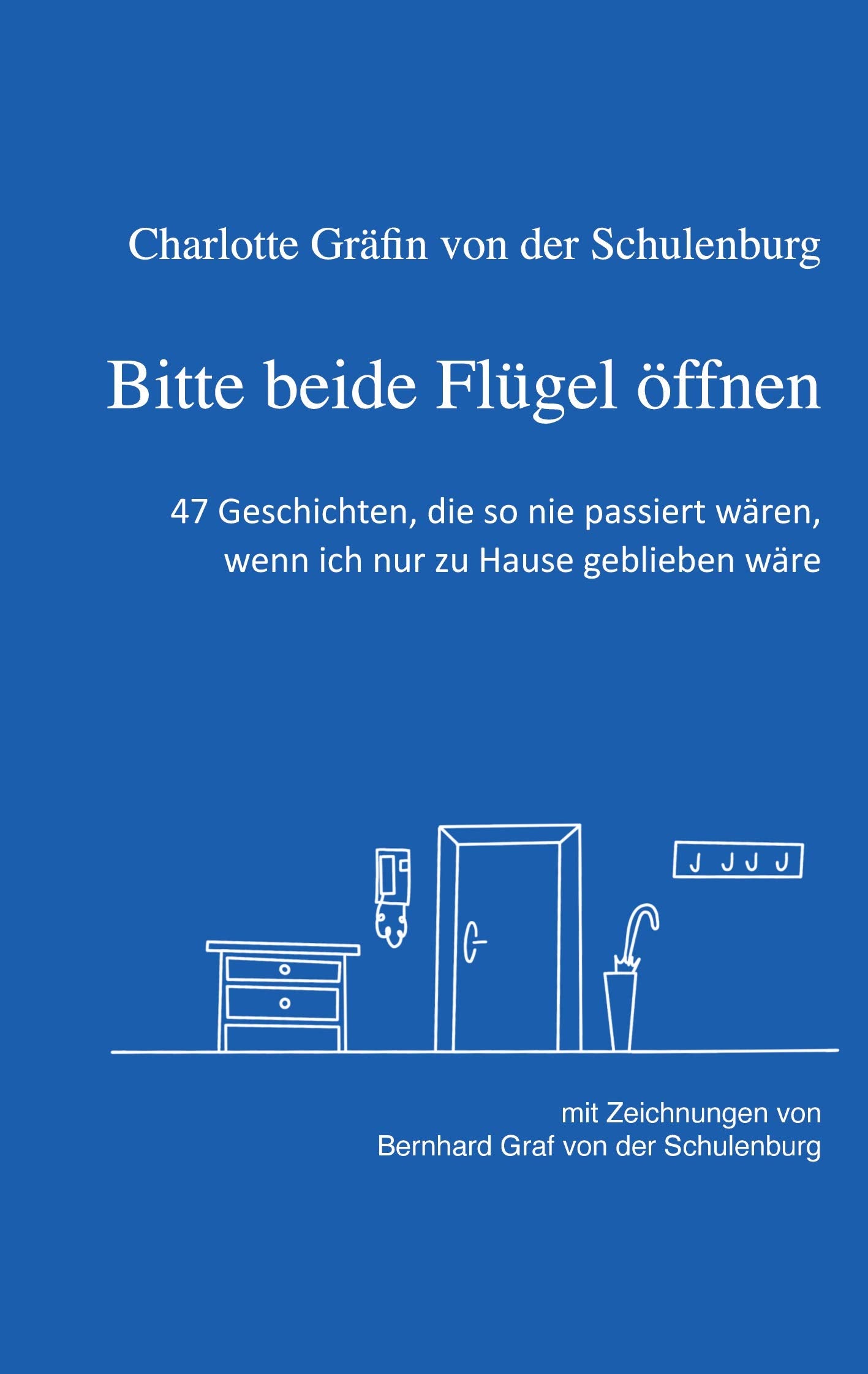 Bitte beide Flügel öffnen: 47 Geschichten über den Alltag, wie er hoffentlich bald wieder sein wird Essays & Short Stories