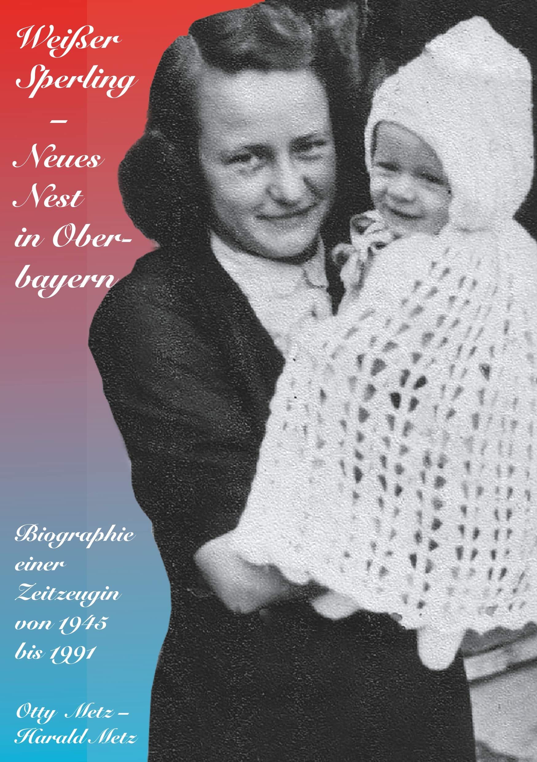 Weißer Sperling - Neues Nest in Oberbayern: Biographie einer Zeitzeugin Art & Literature
