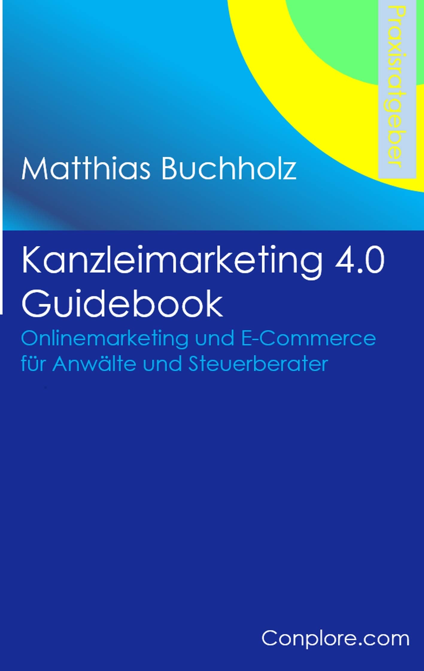 Kanzleimarketing 4.0 Guidebook - Onlinemarketing und E-Commerce für Anwälte und Steuerberater book
