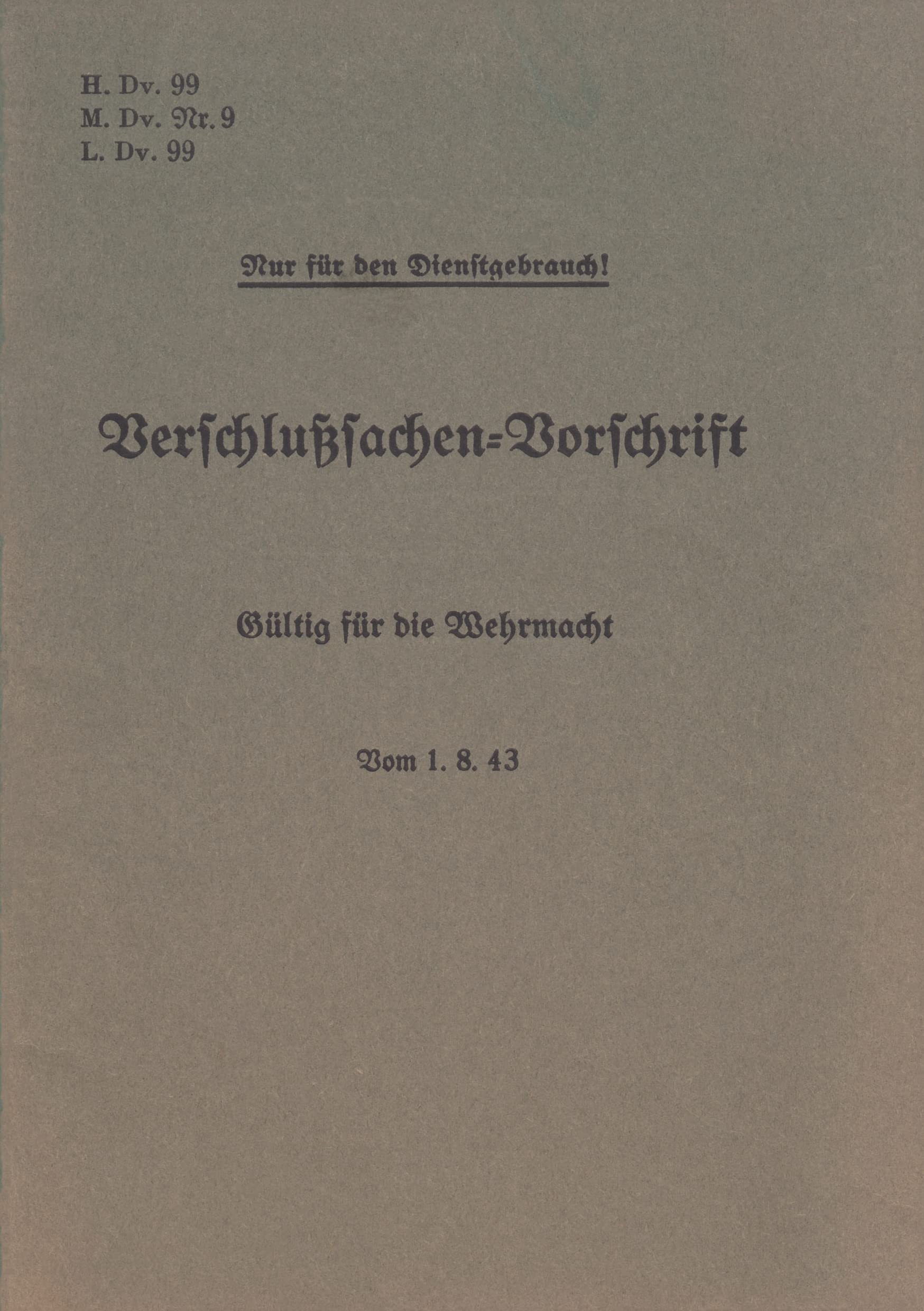 H.Dv. 99, M.Dv.Nr. 9, L.Dv. 99 Verschlußsachen-Vorschrift - Gültig für die Wehrmacht - Vom 1.8.43: Neuauflage 2019 Politics & History