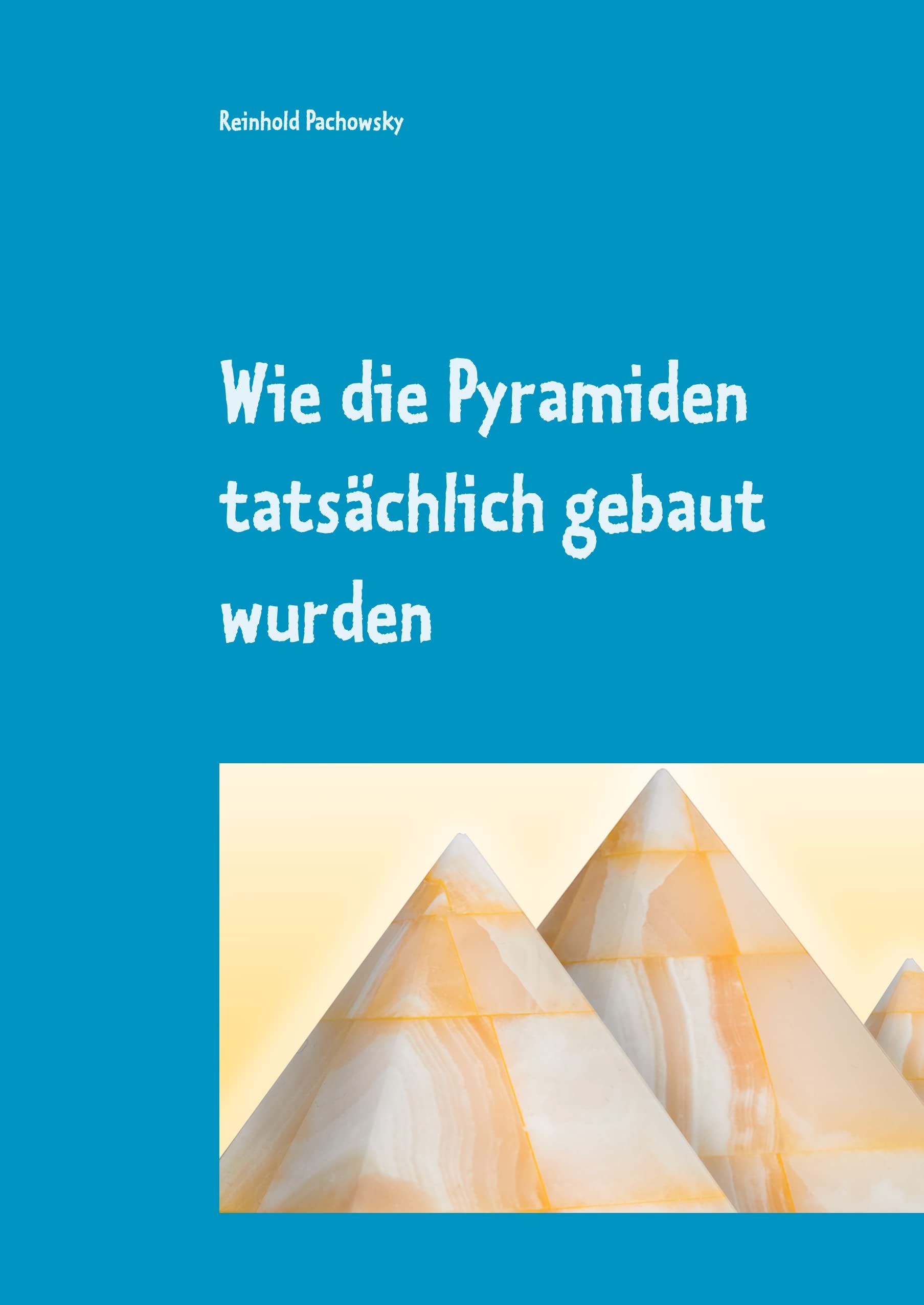 Wie die Pyramiden tatsächlich gebaut wurden: erforscht vom Immobilienfachmann Natural Sciences