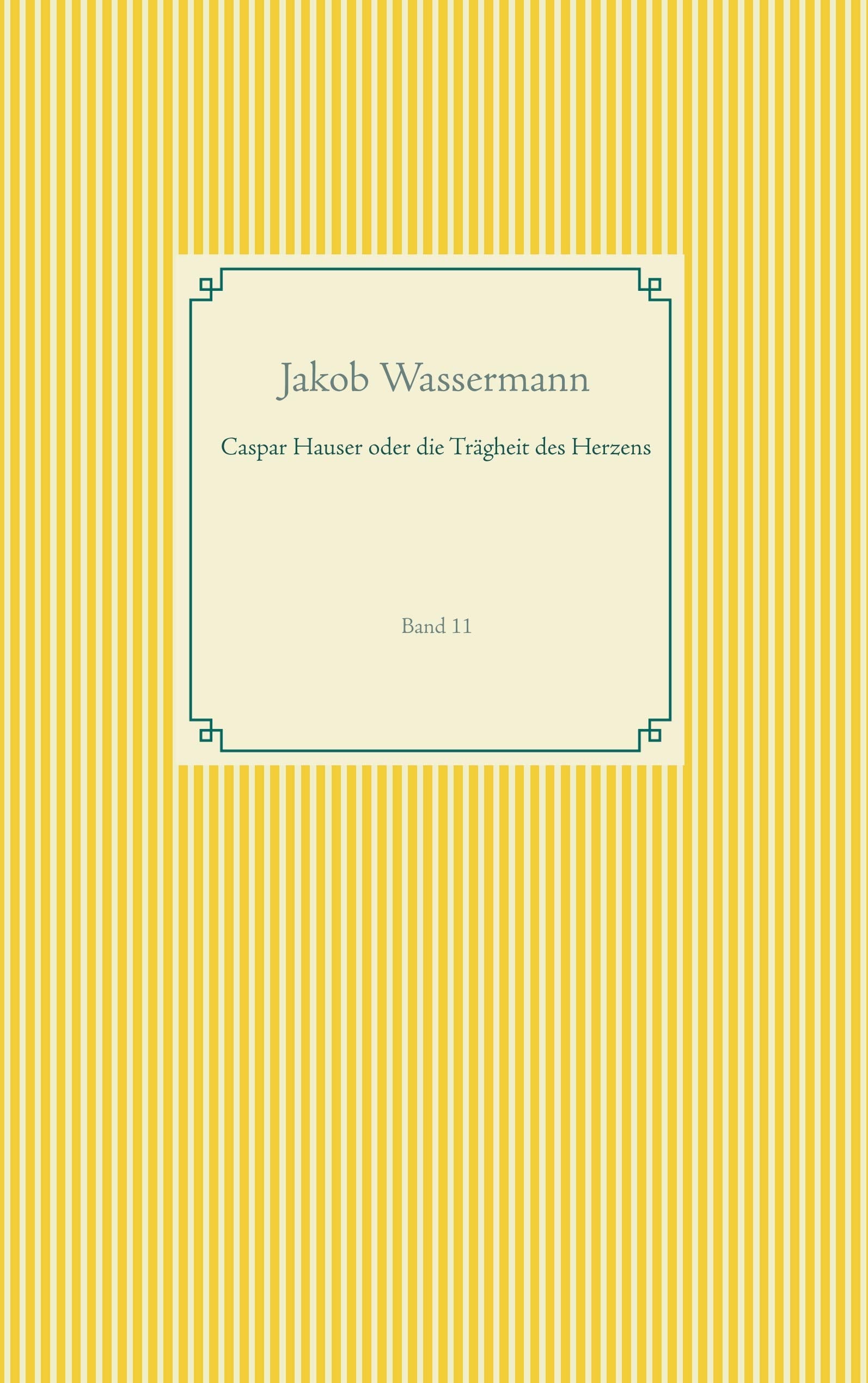 Caspar Hauser oder die Trägheit des Herzens: Band 11 (Taschenbuch-Literatur-Klassiker) Contemporary literature