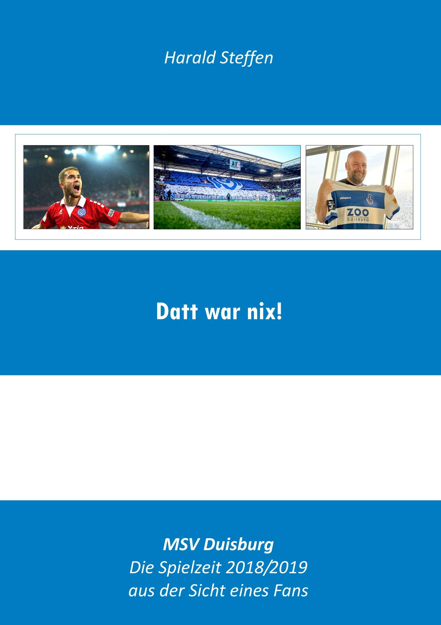 Datt war nix: MSV Duisburg-Die Spielzeit 2018/2019 aus der Sich eines Fans Leisure & Fun