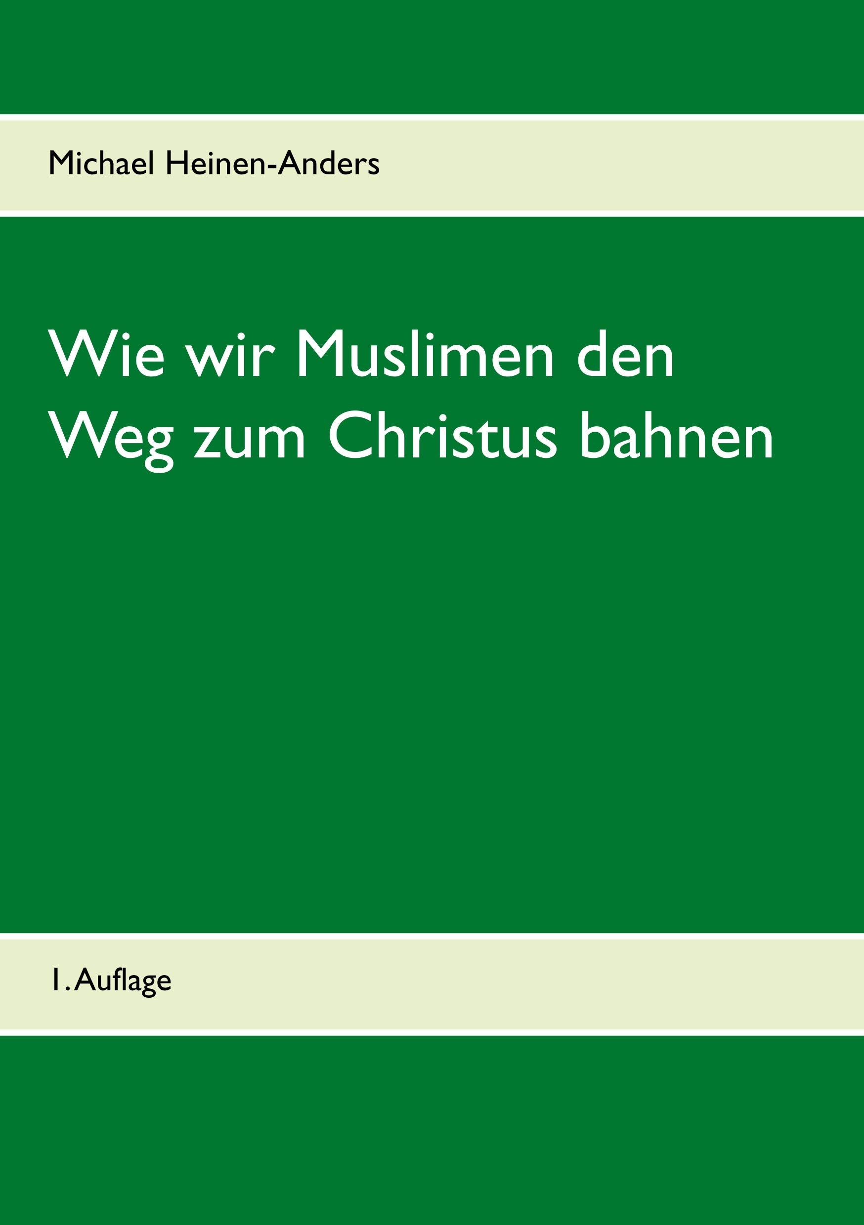 Wie wir Muslimen den Weg zum Christus bahnen: 1. Auflage book