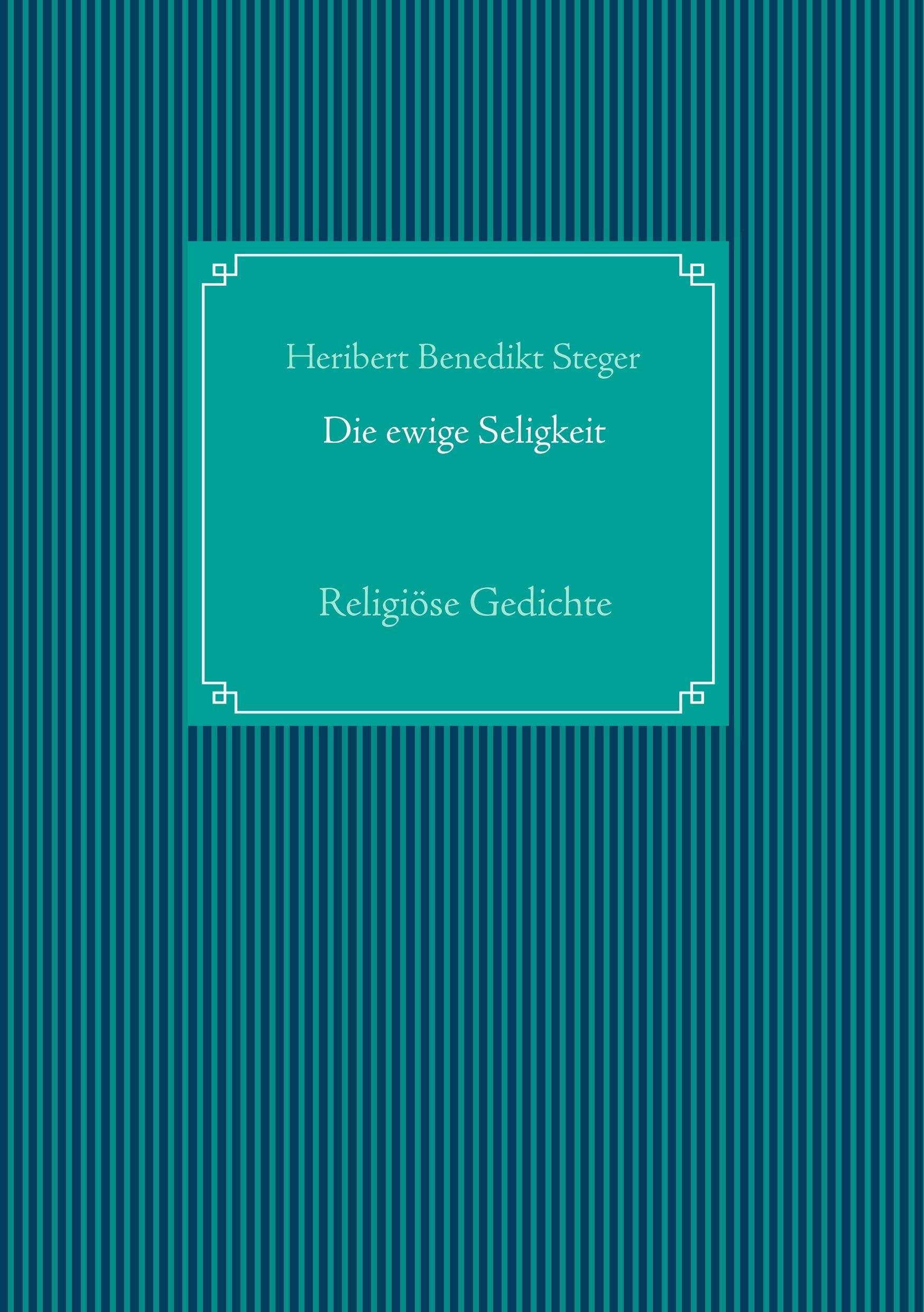 Die ewige Seligkeit: Religiöse Gedichte Poetry