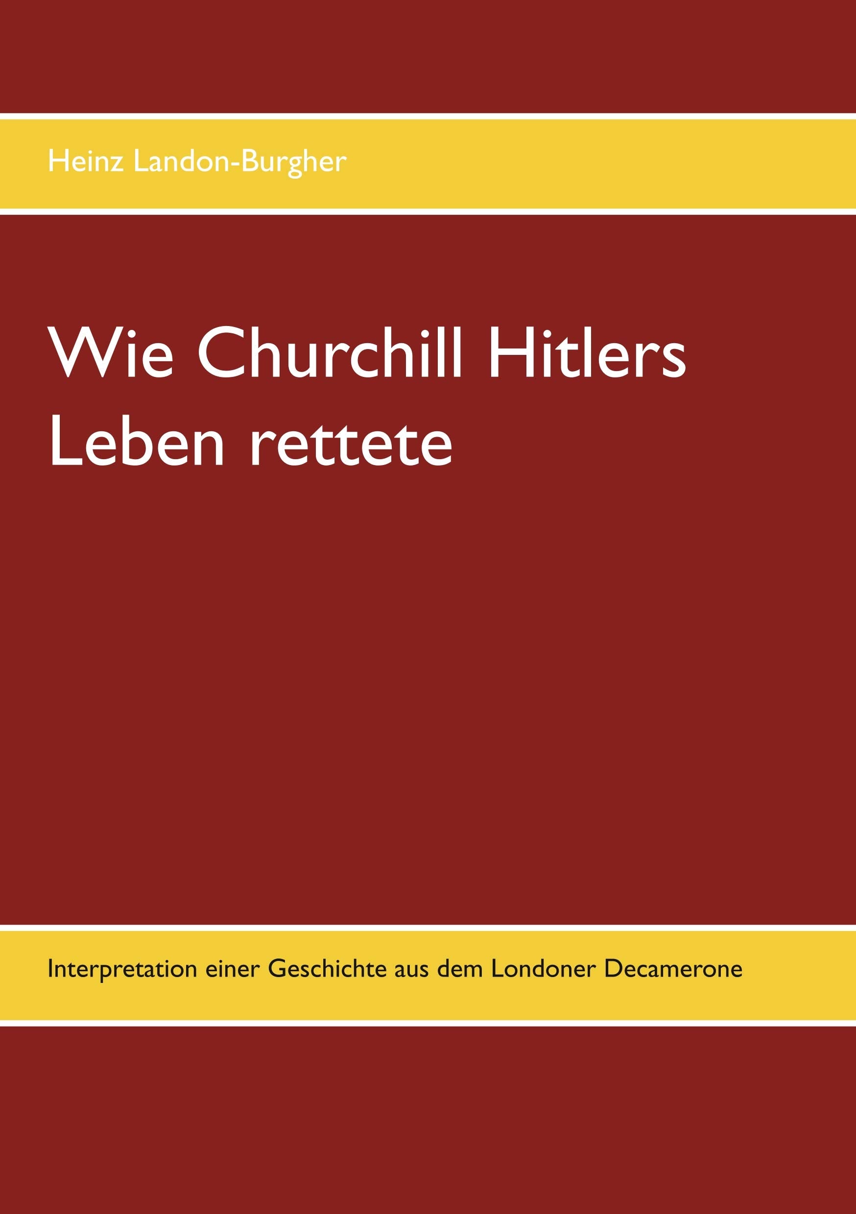 Wie Churchill Hitlers Leben rettete Historical Fiction