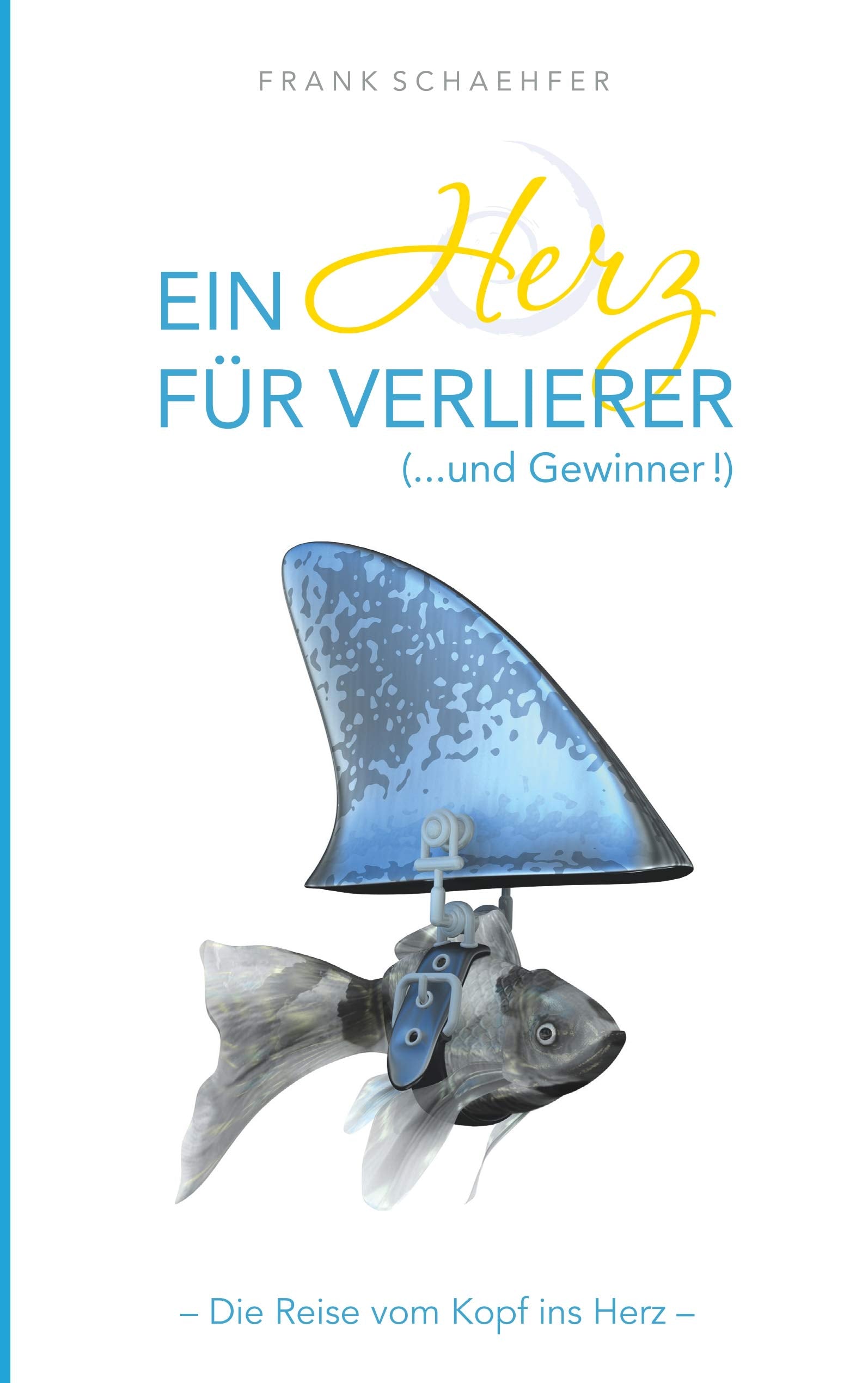 Ein Herz für Verlierer ( ... und Gewinner): Wie Sie Angst durch Liebe verwandeln Philosophy