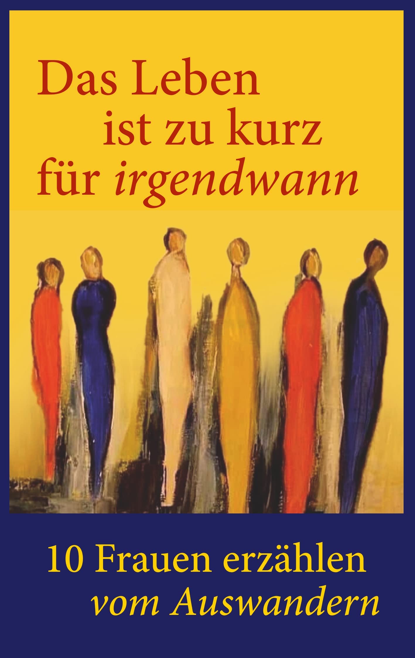 Das Leben ist zu kurz für irgendwann! Art & Literature
