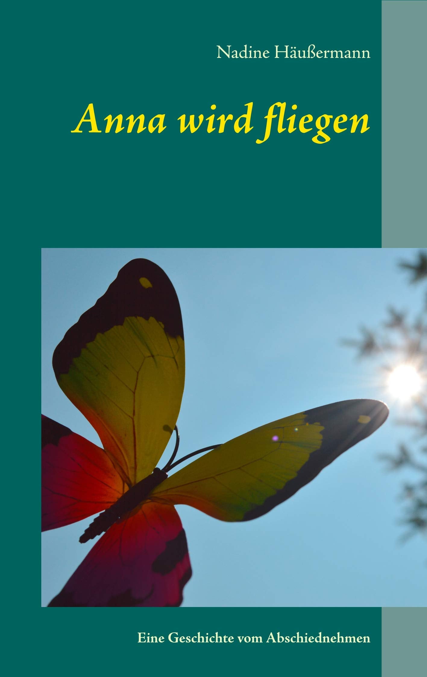 Anna wird fliegen: Eine Geschichte vom Abschiednehmen Novels & Short Stories